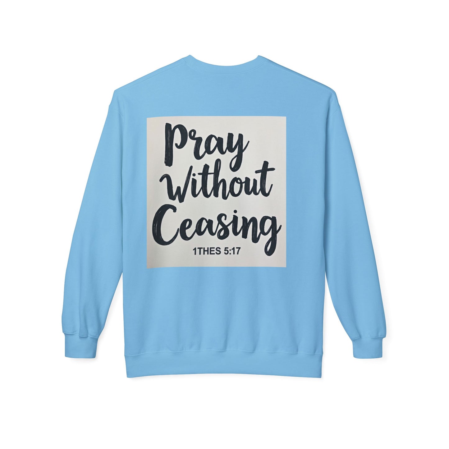 Inspirational Fleece Crewneck Sweatshirt - Pray Without Ceasing, Cozy Gift, Faith Apparel, Christian Sweatshirt, Unisex Casual Wear