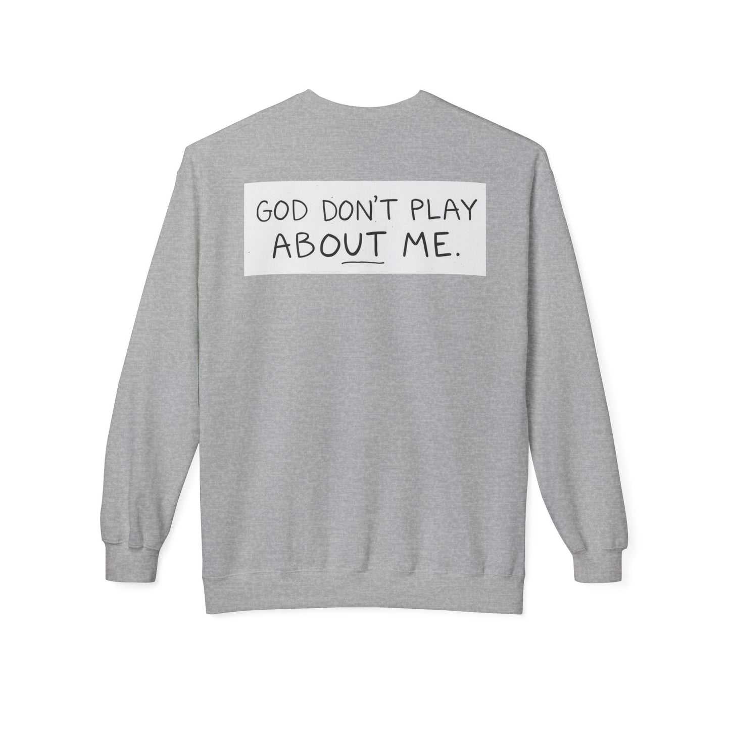 Unisex Fleece Sweatshirt - 'God Don't Play About Me' - Cozy Gift for Friends, Casual Wear, Birthday, Faithful Fashion