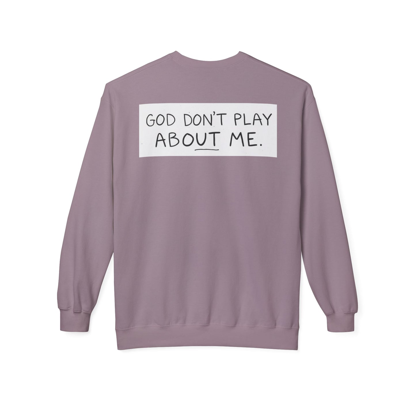 Unisex Fleece Sweatshirt - 'God Don't Play About Me' - Cozy Gift for Friends, Casual Wear, Birthday, Faithful Fashion