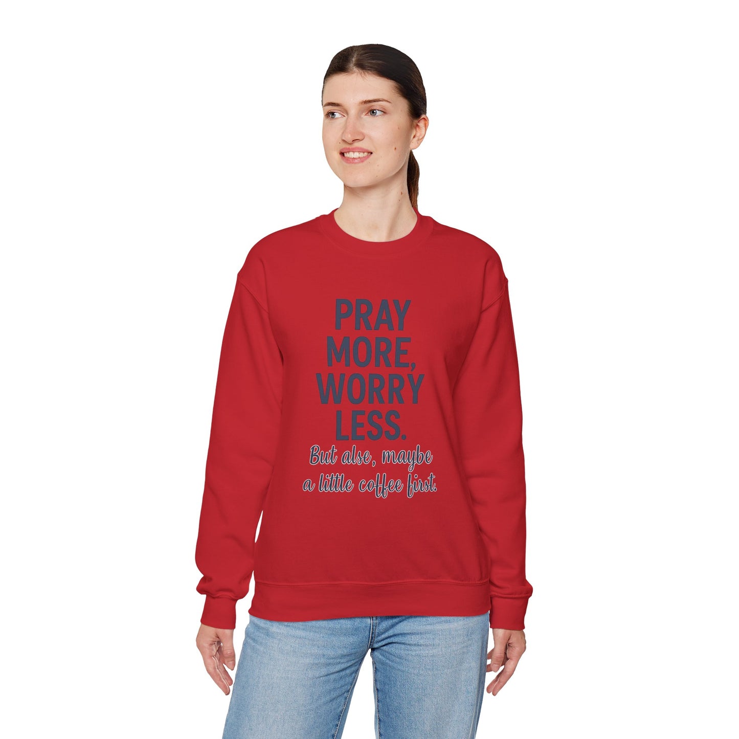 “Pray More, Worry Less — But Also, Maybe a Little Coffee First Unisex Christian Sweatshirt”