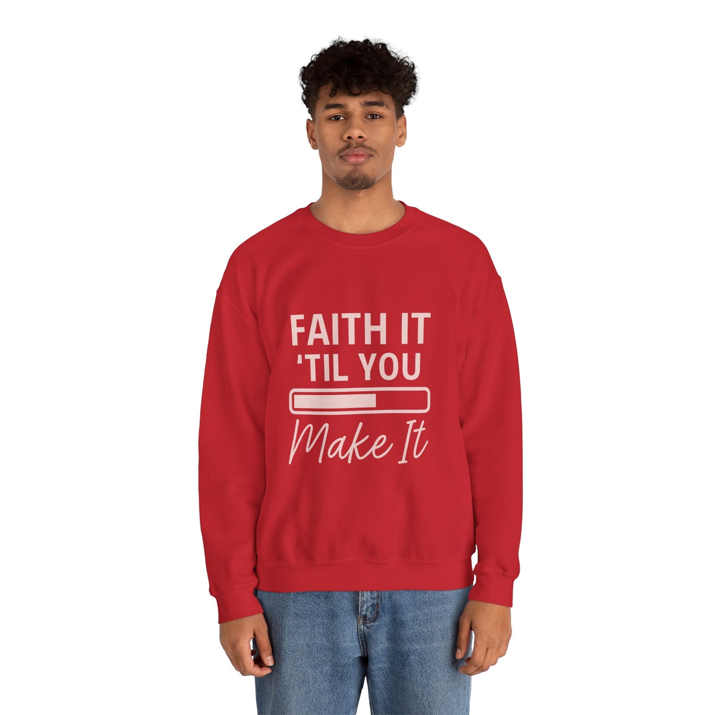 “Faith It Till You Make It Unisex Christian Sweatshirt”