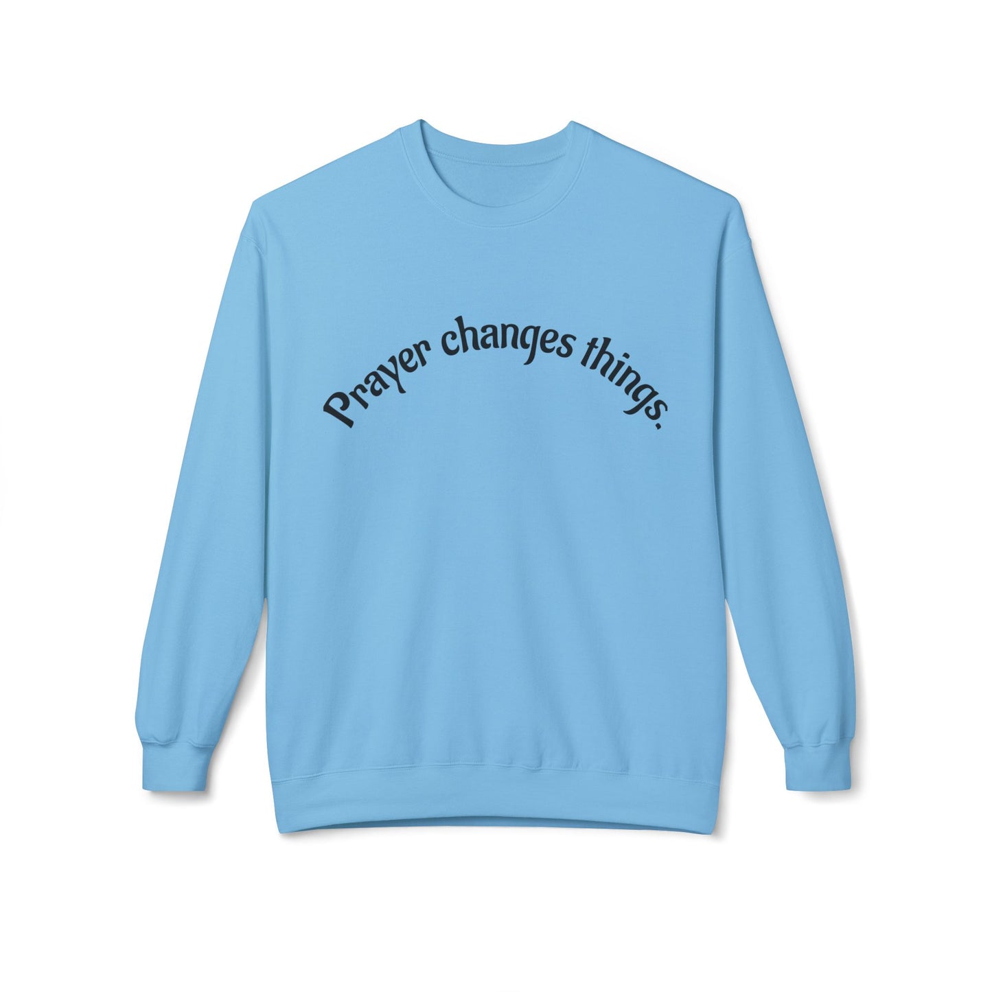 Prayer Changes Things Crewneck Sweatshirt, Cozy Sweatshirt for Faith, Inspirational Gift, Unisex Fleece, Perfect for Holidays, Everyday Wear