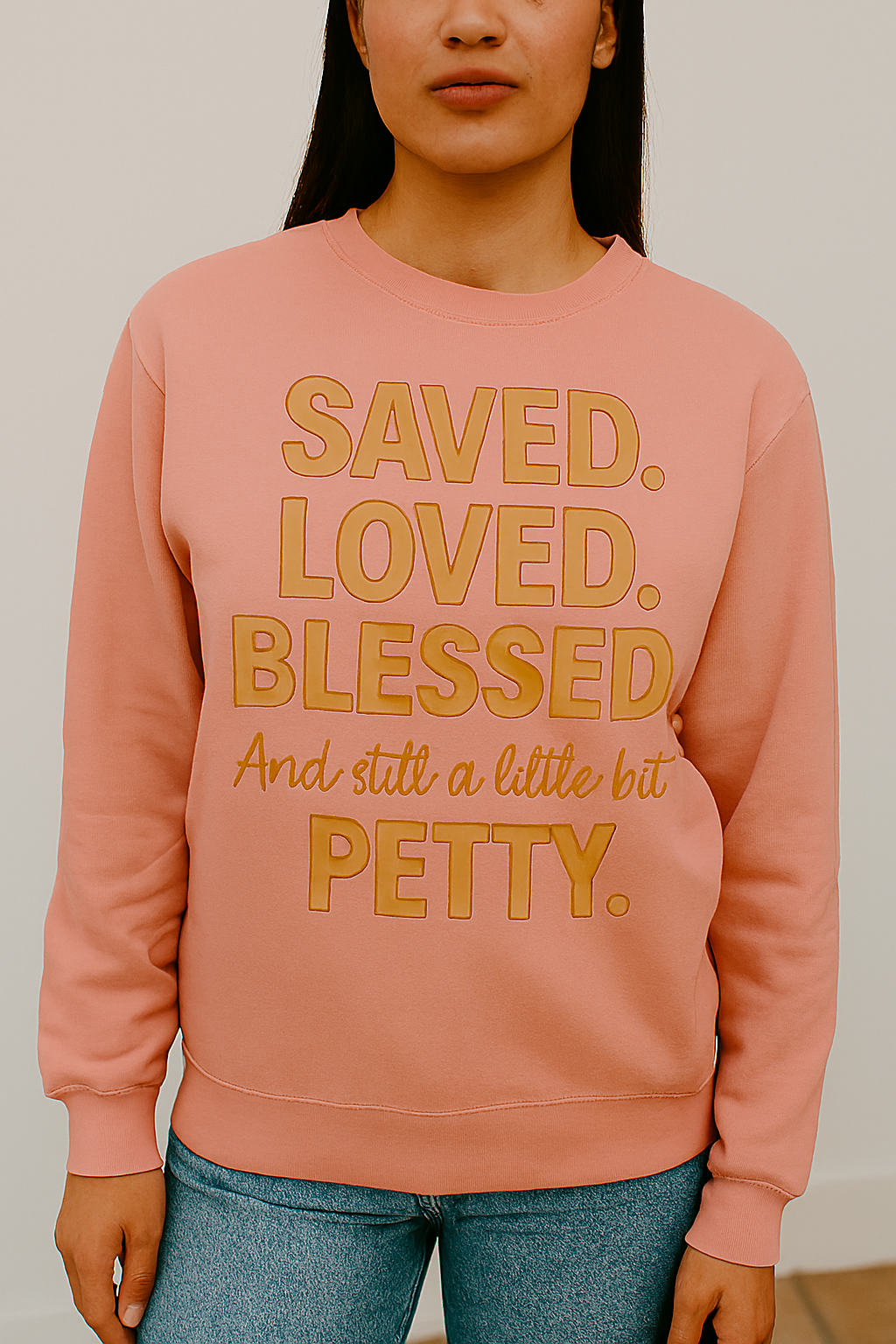 “Saved. Loved. Blessed. And Still a Little Bit Petty Unisex Christian Sweatshirt – Faith with Attitude”
