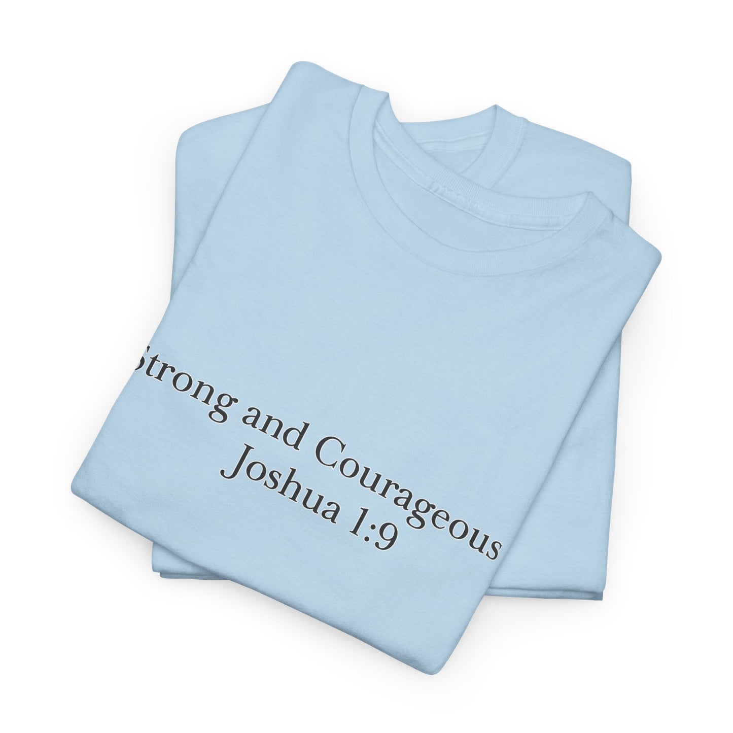 Strong and Courageous Joshua 1:9 T-Shirt – Christian Unisex Tee