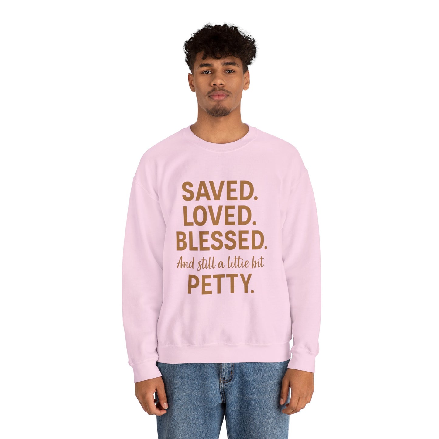 “Saved. Loved. Blessed. And Still a Little Bit Petty Unisex Christian Sweatshirt – Faith with Attitude”