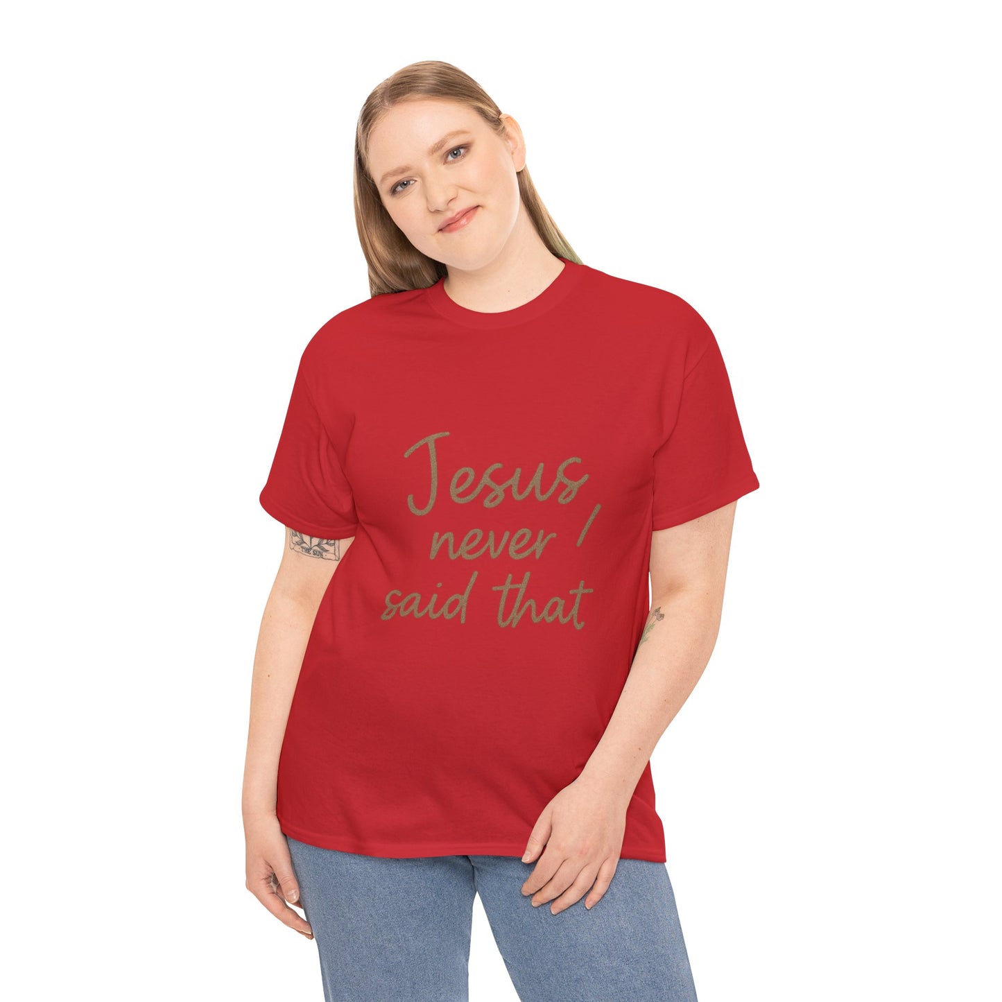 Jesus Never Said That T-Shirt – Funny Christian Unisex Tee