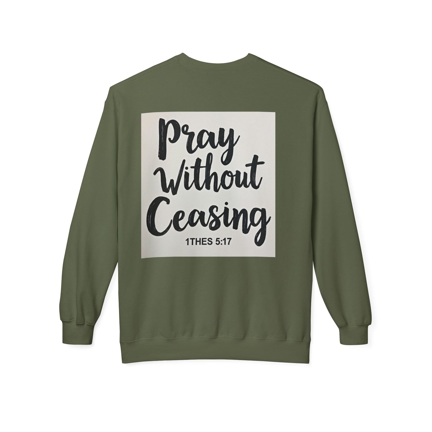 Inspirational Fleece Crewneck Sweatshirt - Pray Without Ceasing, Cozy Gift, Faith Apparel, Christian Sweatshirt, Unisex Casual Wear