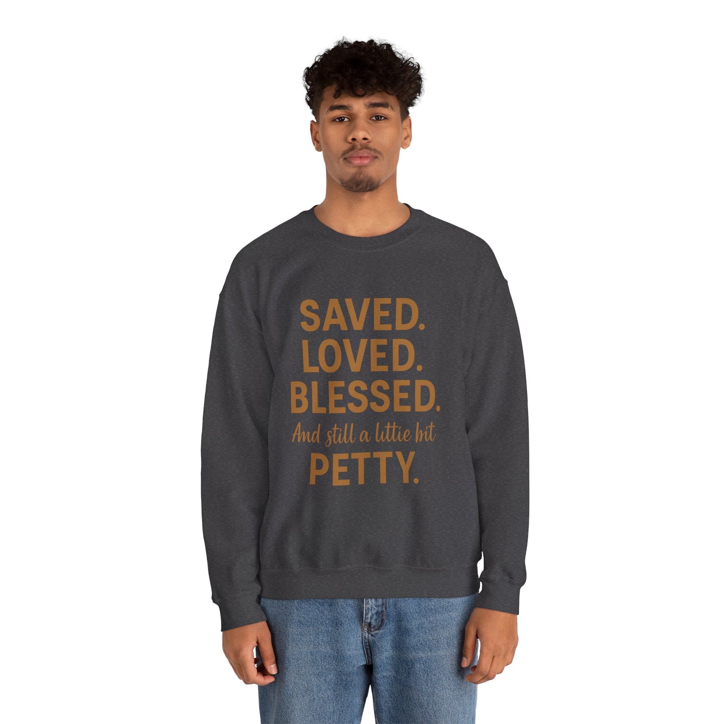 “Saved. Loved. Blessed. And Still a Little Bit Petty Unisex Christian Sweatshirt – Faith with Attitude”