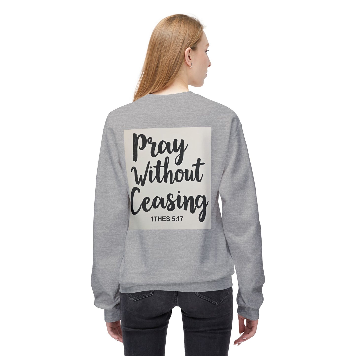 Inspirational Fleece Crewneck Sweatshirt - Pray Without Ceasing, Cozy Gift, Faith Apparel, Christian Sweatshirt, Unisex Casual Wear