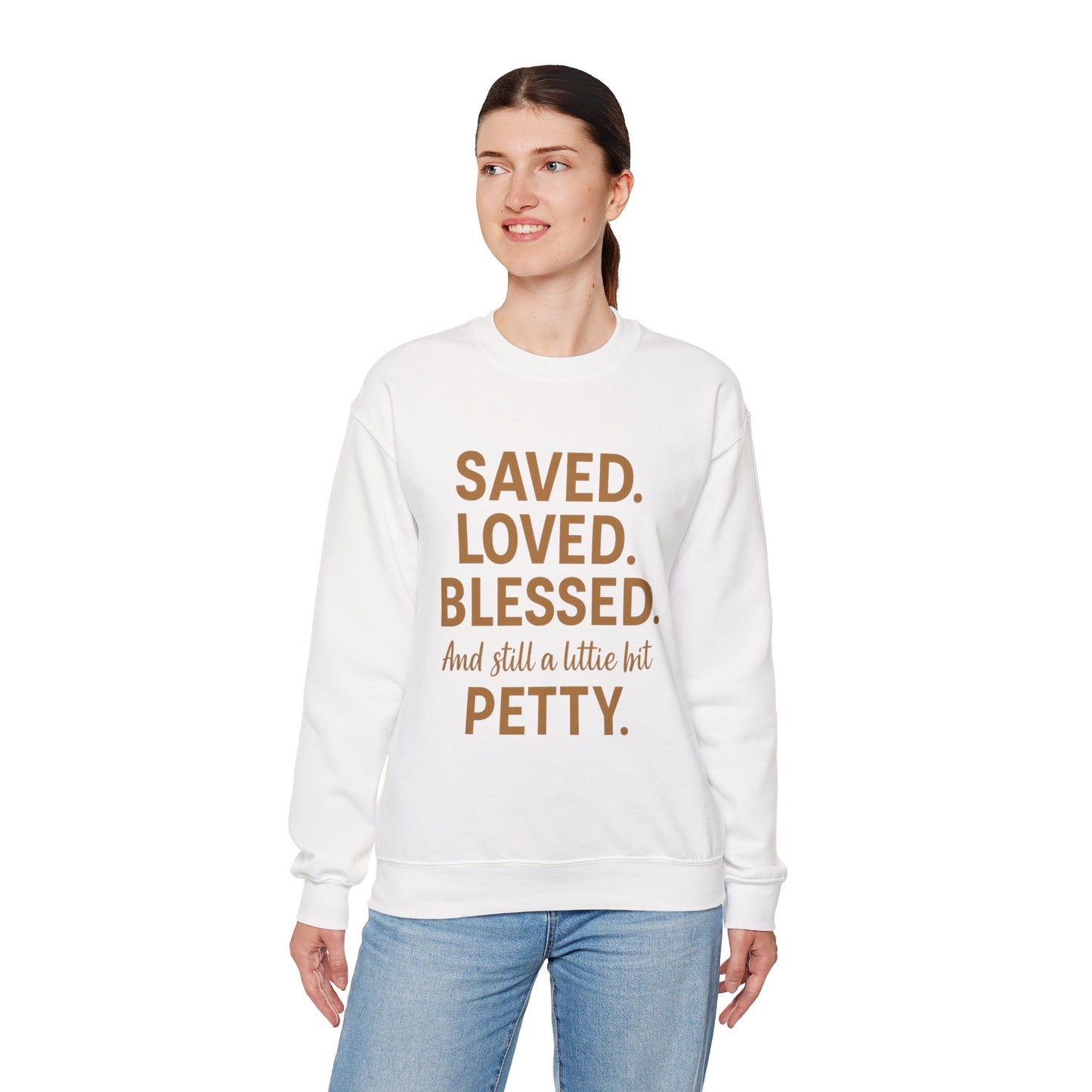 “Saved. Loved. Blessed. And Still a Little Bit Petty Unisex Christian Sweatshirt – Faith with Attitude”