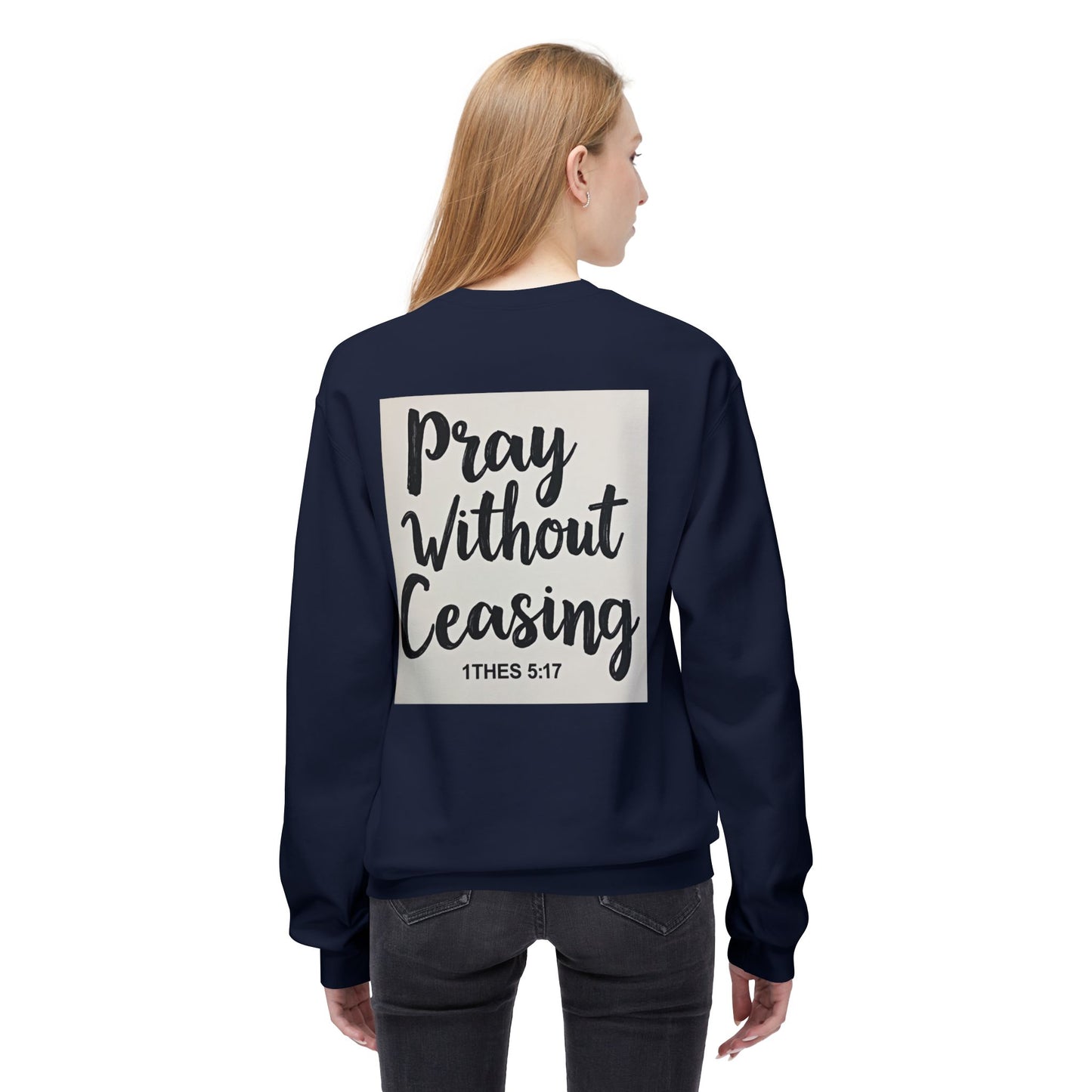 Inspirational Fleece Crewneck Sweatshirt - Pray Without Ceasing, Cozy Gift, Faith Apparel, Christian Sweatshirt, Unisex Casual Wear