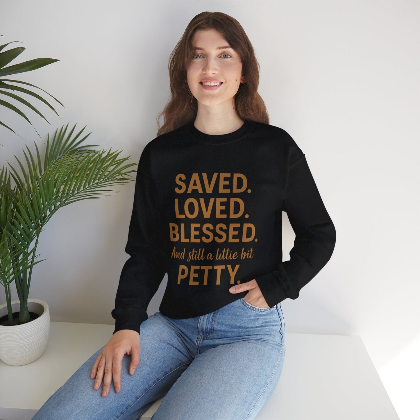 “Saved. Loved. Blessed. And Still a Little Bit Petty Unisex Christian Sweatshirt – Faith with Attitude”