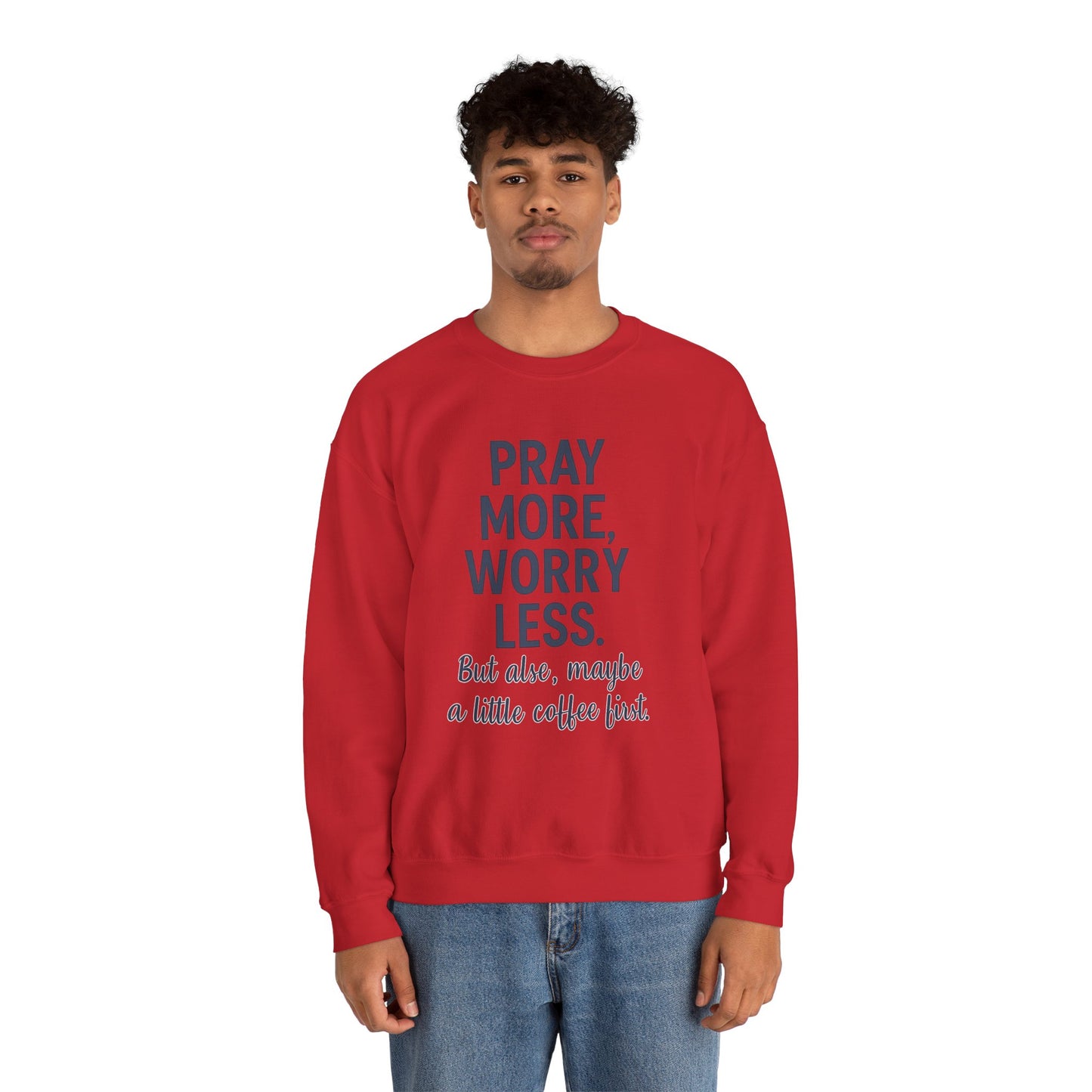 “Pray More, Worry Less — But Also, Maybe a Little Coffee First Unisex Christian Sweatshirt”