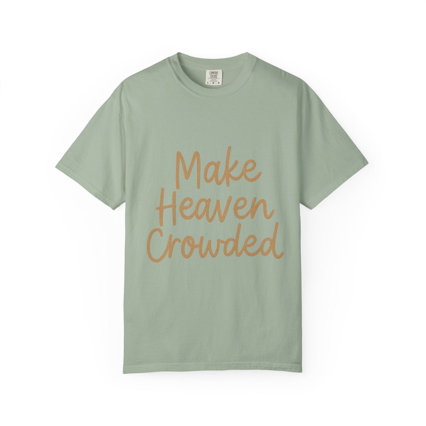 Make Heaven Crowded T-Shirt – Bold Christian Unisex Tee