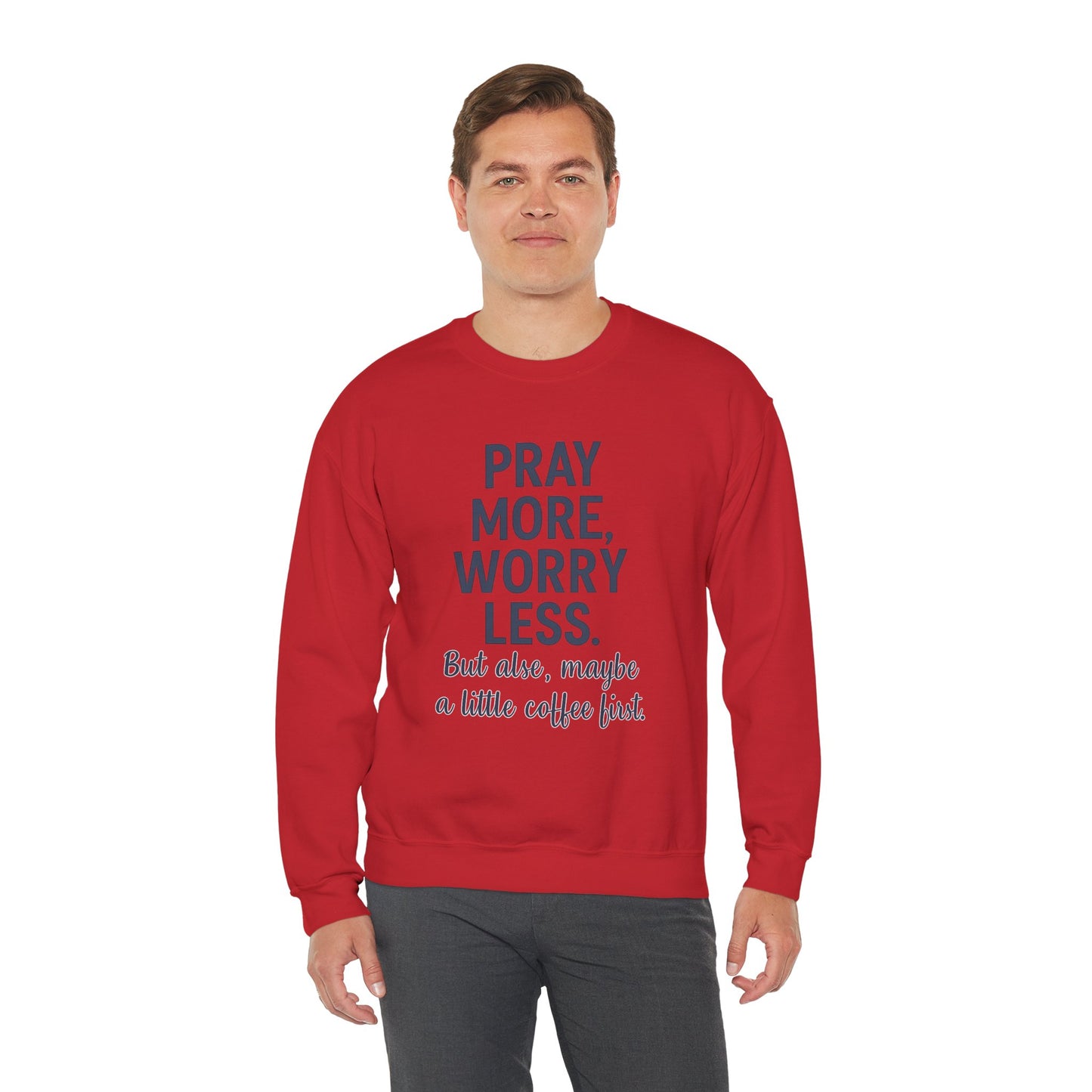 “Pray More, Worry Less — But Also, Maybe a Little Coffee First Unisex Christian Sweatshirt”