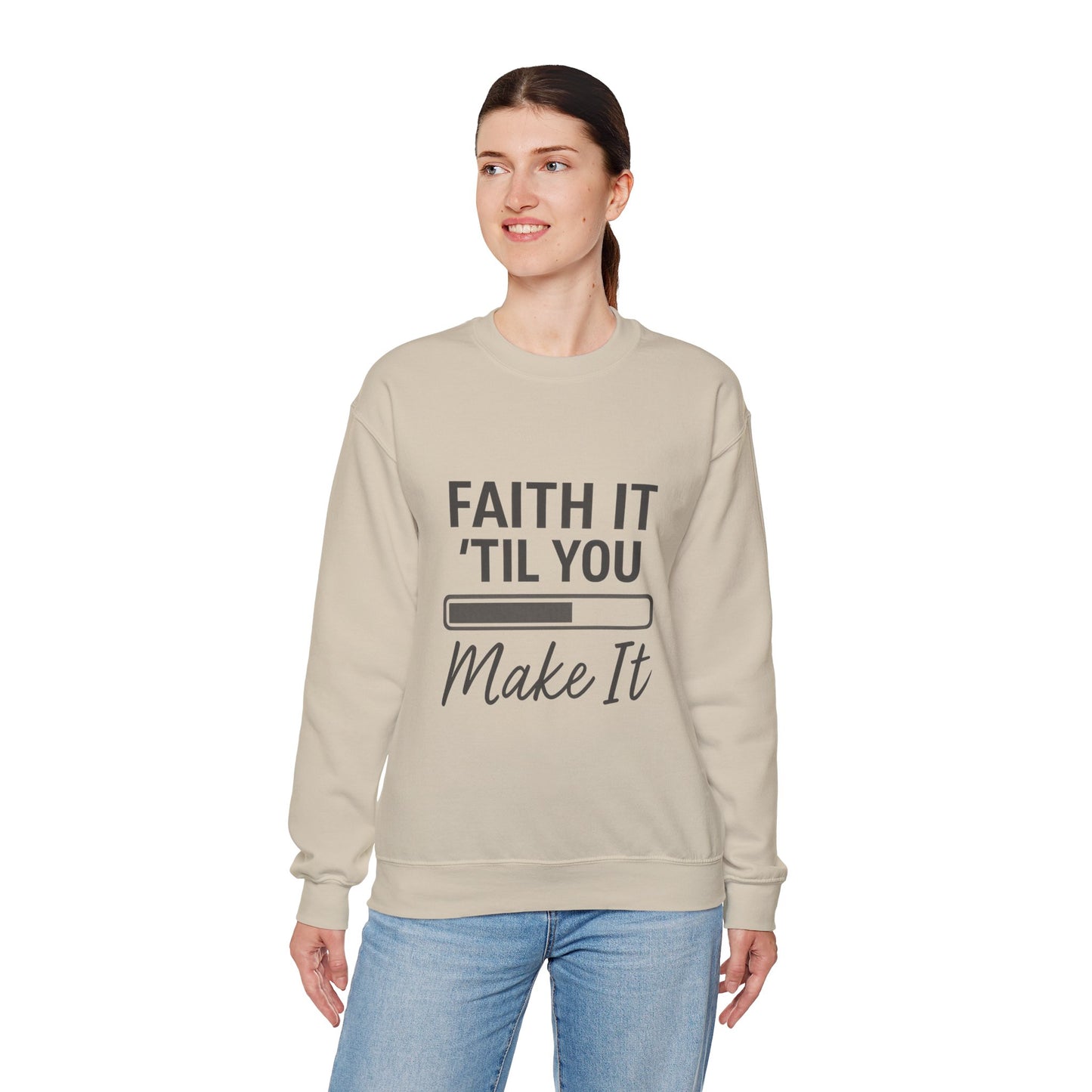 Faith It 'Til You Make It Sweatshirt, Unisex Crewneck, Motivational Apparel, Faith-Based Gift, Cozy Casual Wear