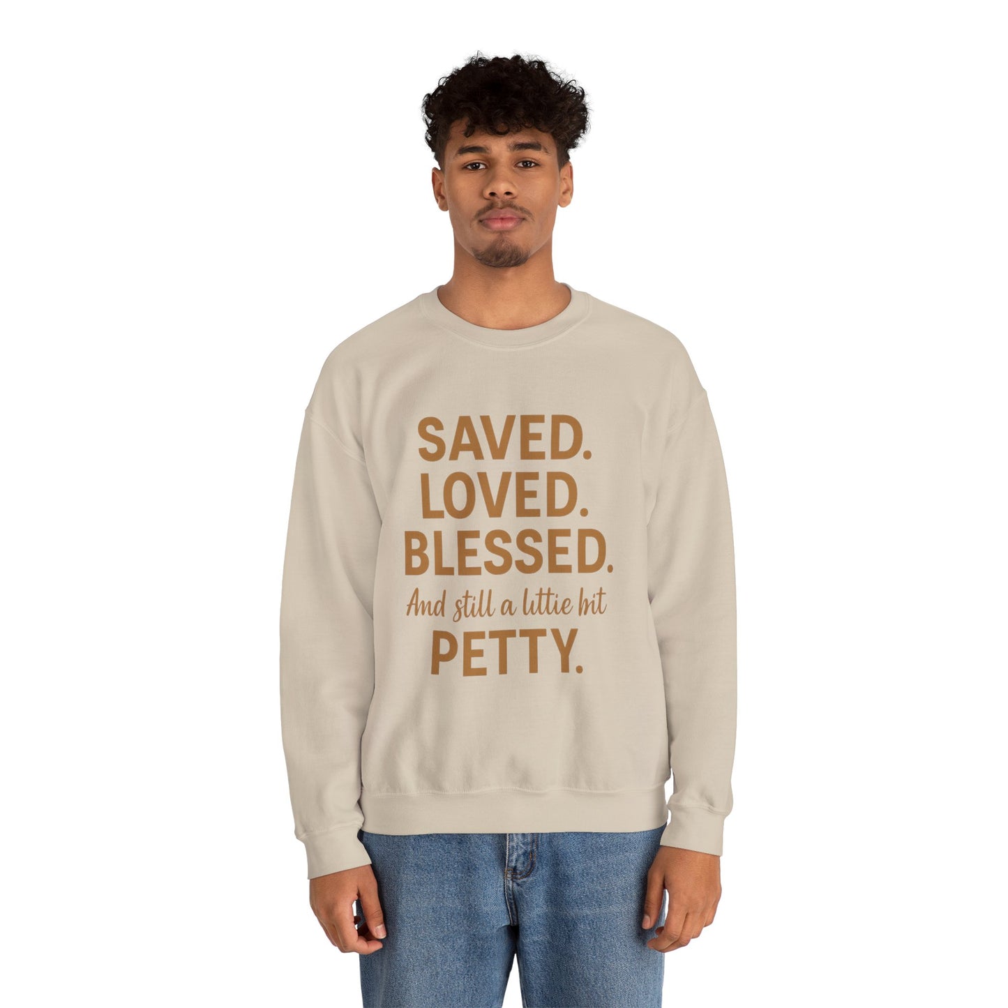 “Saved. Loved. Blessed. And Still a Little Bit Petty Unisex Christian Sweatshirt – Faith with Attitude”