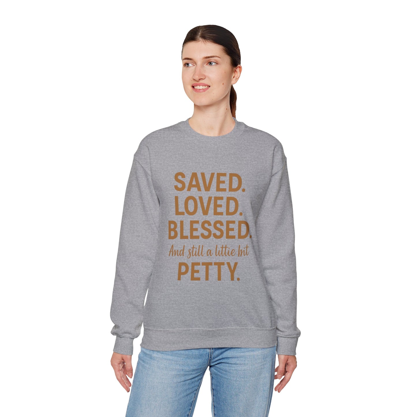 “Saved. Loved. Blessed. And Still a Little Bit Petty Unisex Christian Sweatshirt – Faith with Attitude”