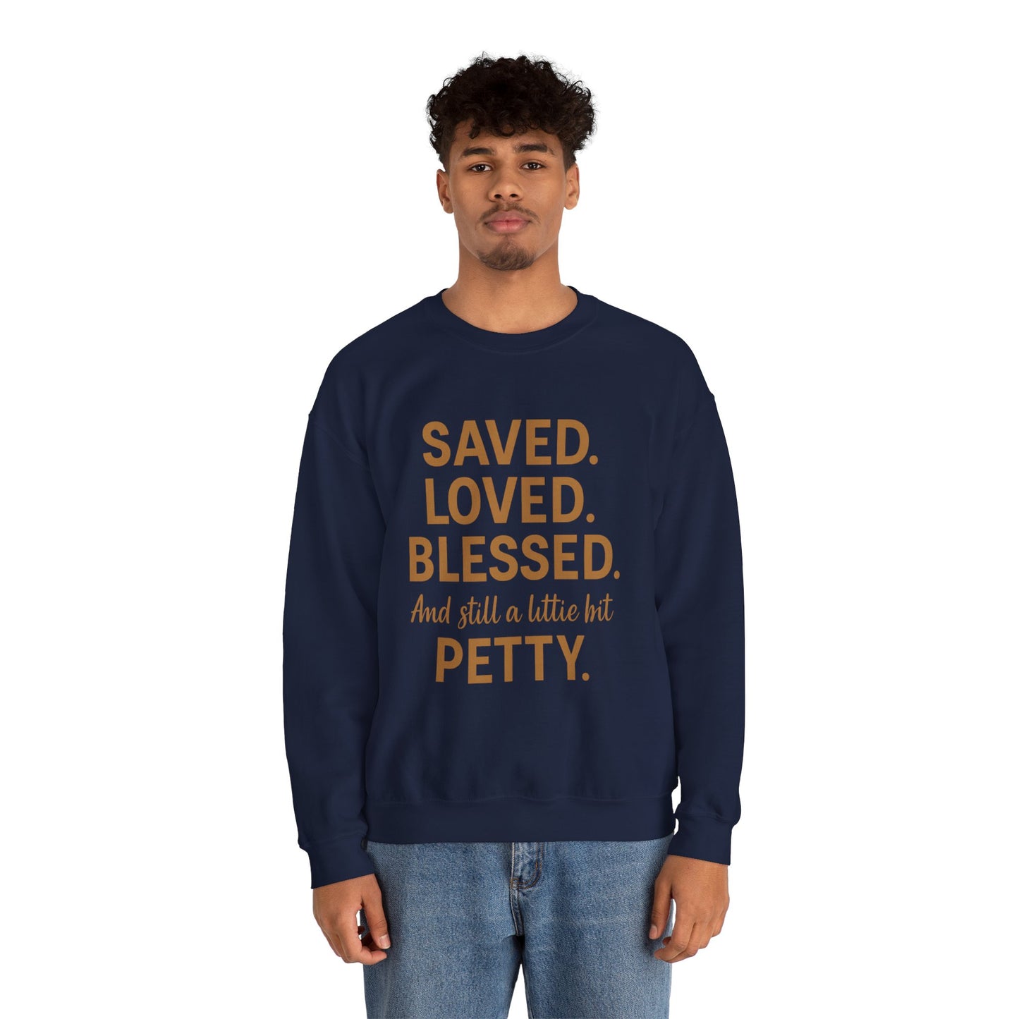“Saved. Loved. Blessed. And Still a Little Bit Petty Unisex Christian Sweatshirt – Faith with Attitude”