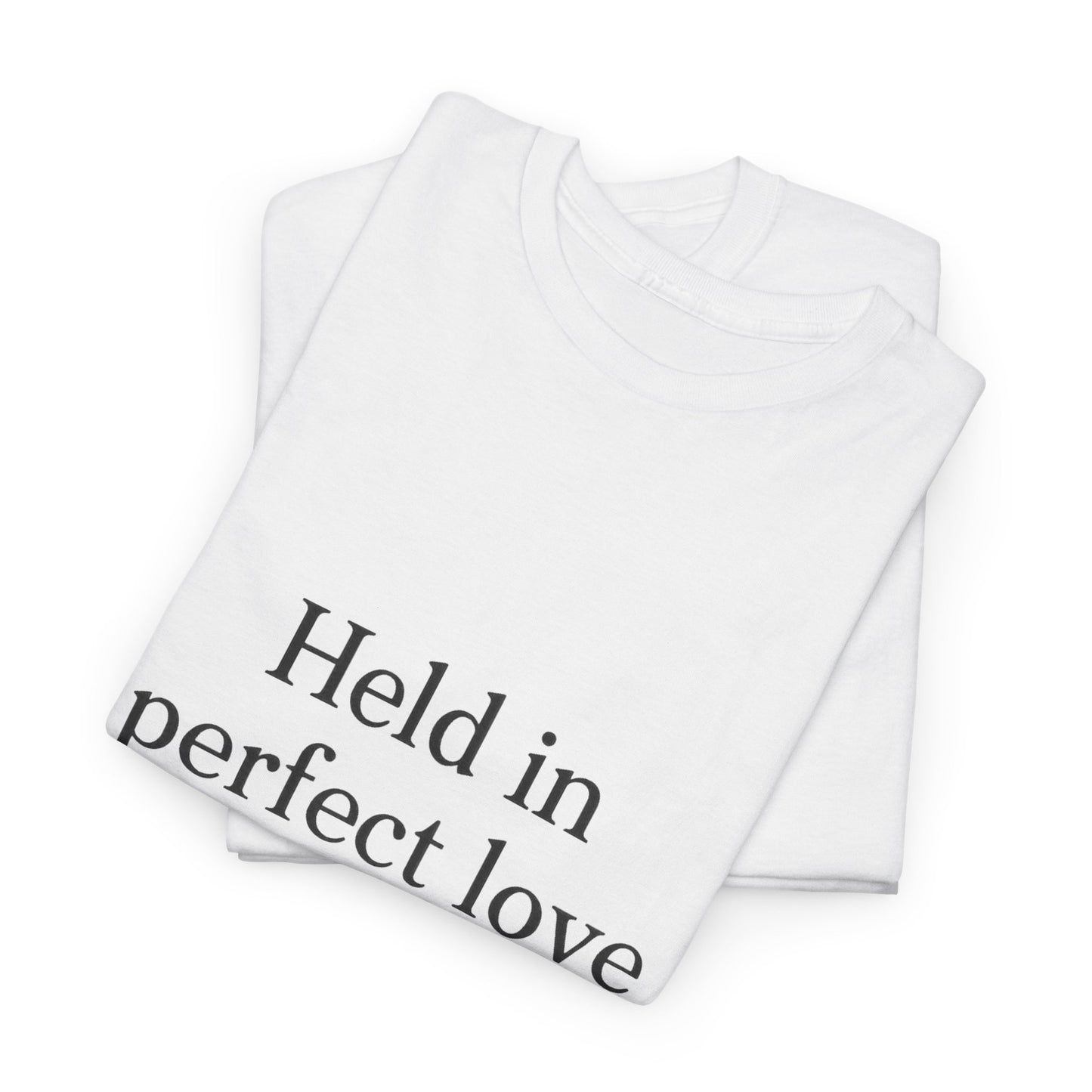 Held in Perfect Love T-Shirt – Christian Faith & Peace Unisex Tee
