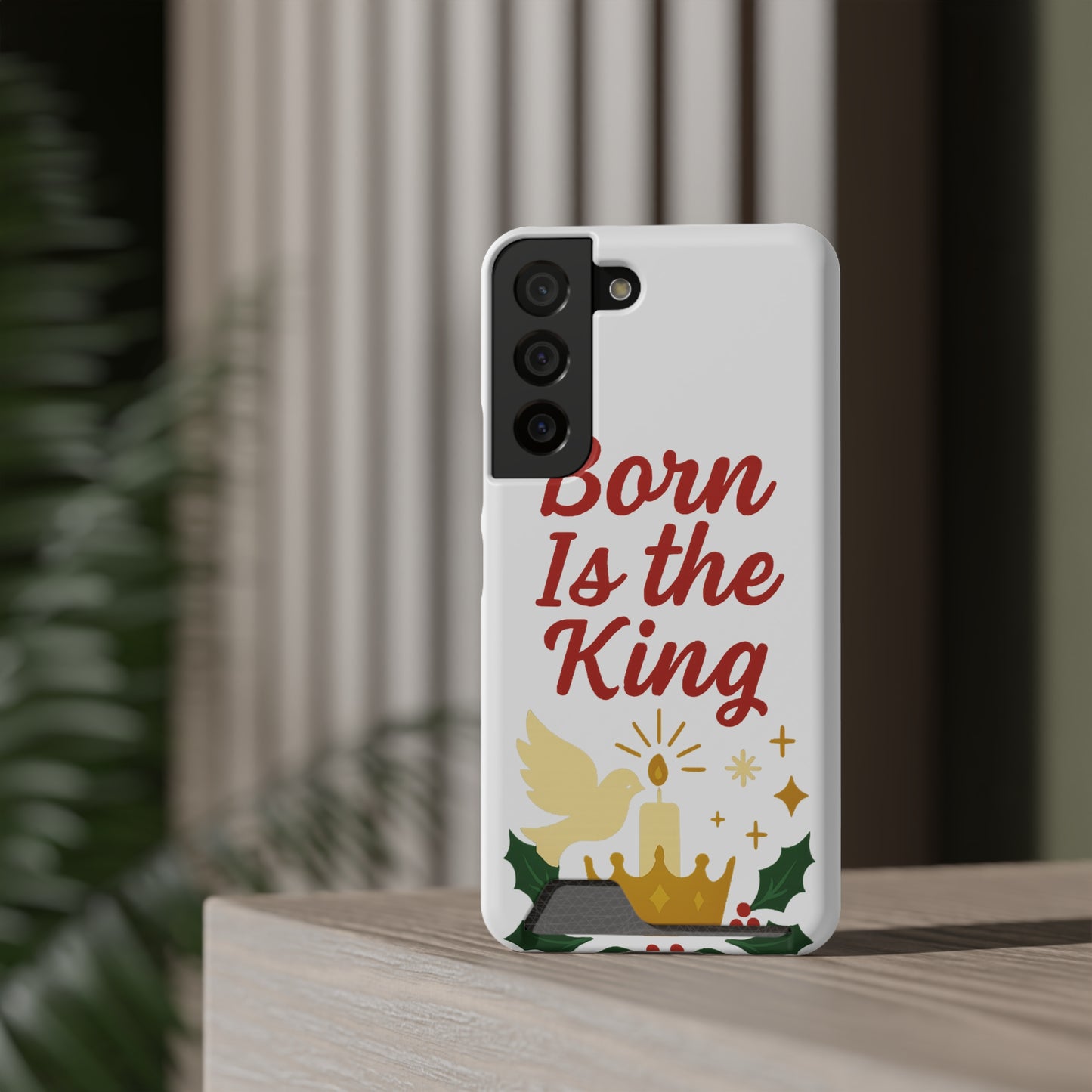 Christmas Phone Case with Card Holder - 'Born Is the King'