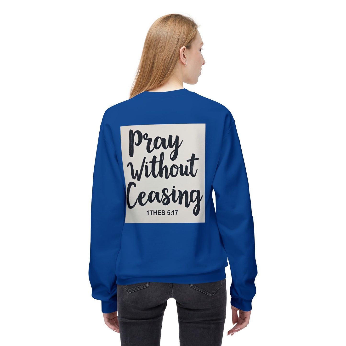 Inspirational Fleece Crewneck Sweatshirt - Pray Without Ceasing, Cozy Gift, Faith Apparel, Christian Sweatshirt, Unisex Casual Wear