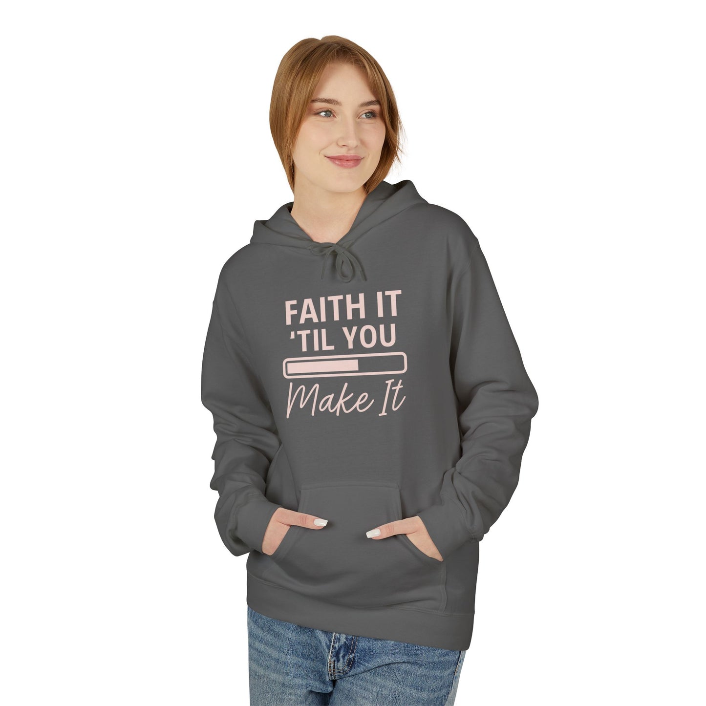 Faith It Till You Make It Hoodie – Inspirational Christian Sweatshirt for Everyday Encouragement