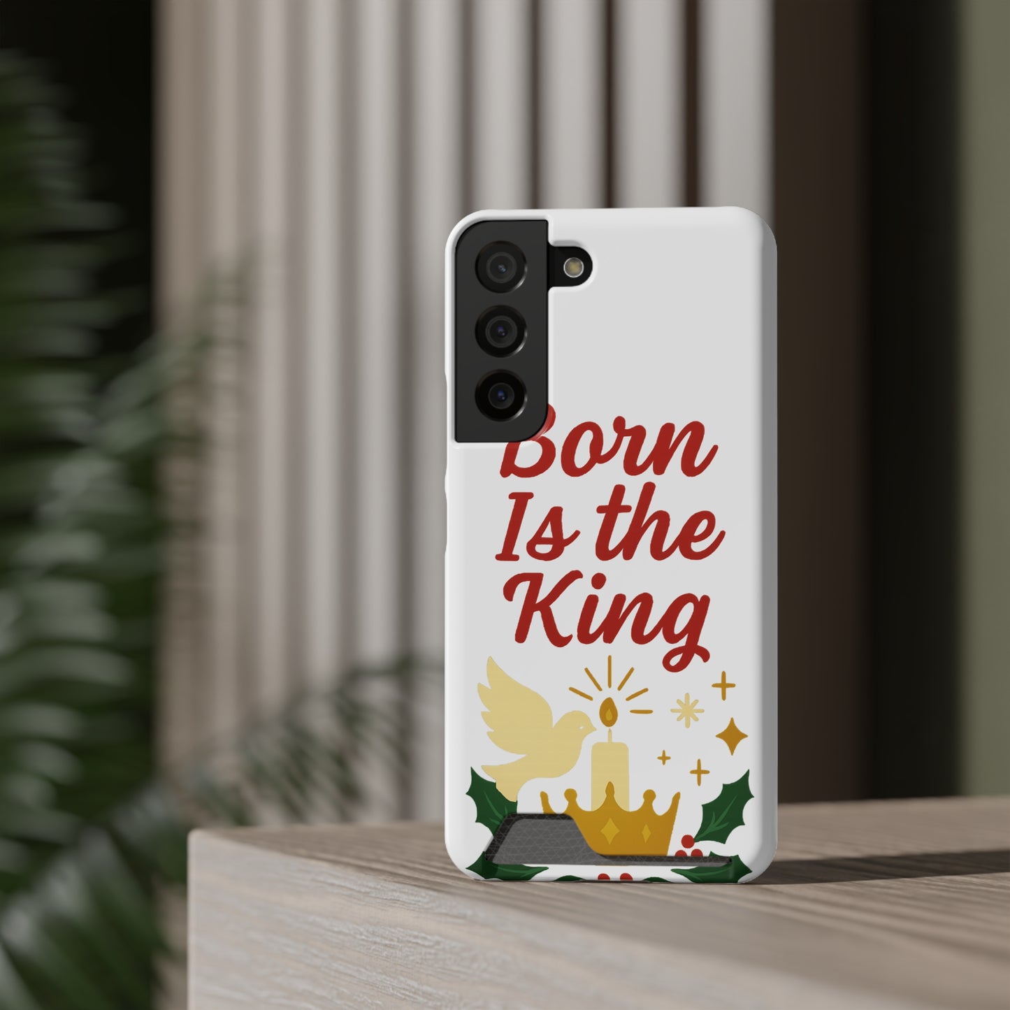 Christmas Phone Case with Card Holder - 'Born Is the King'