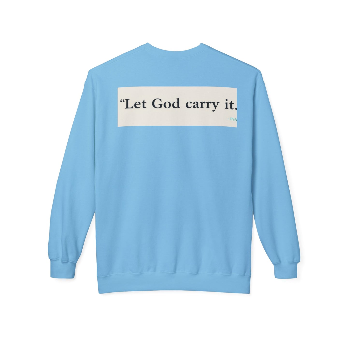 Inspirational Crewneck Sweatshirt - Let God Carry It, Unisex Fleece, Cozy Gift, Casual Outfit, Faith Apparel, Everyday Wear
