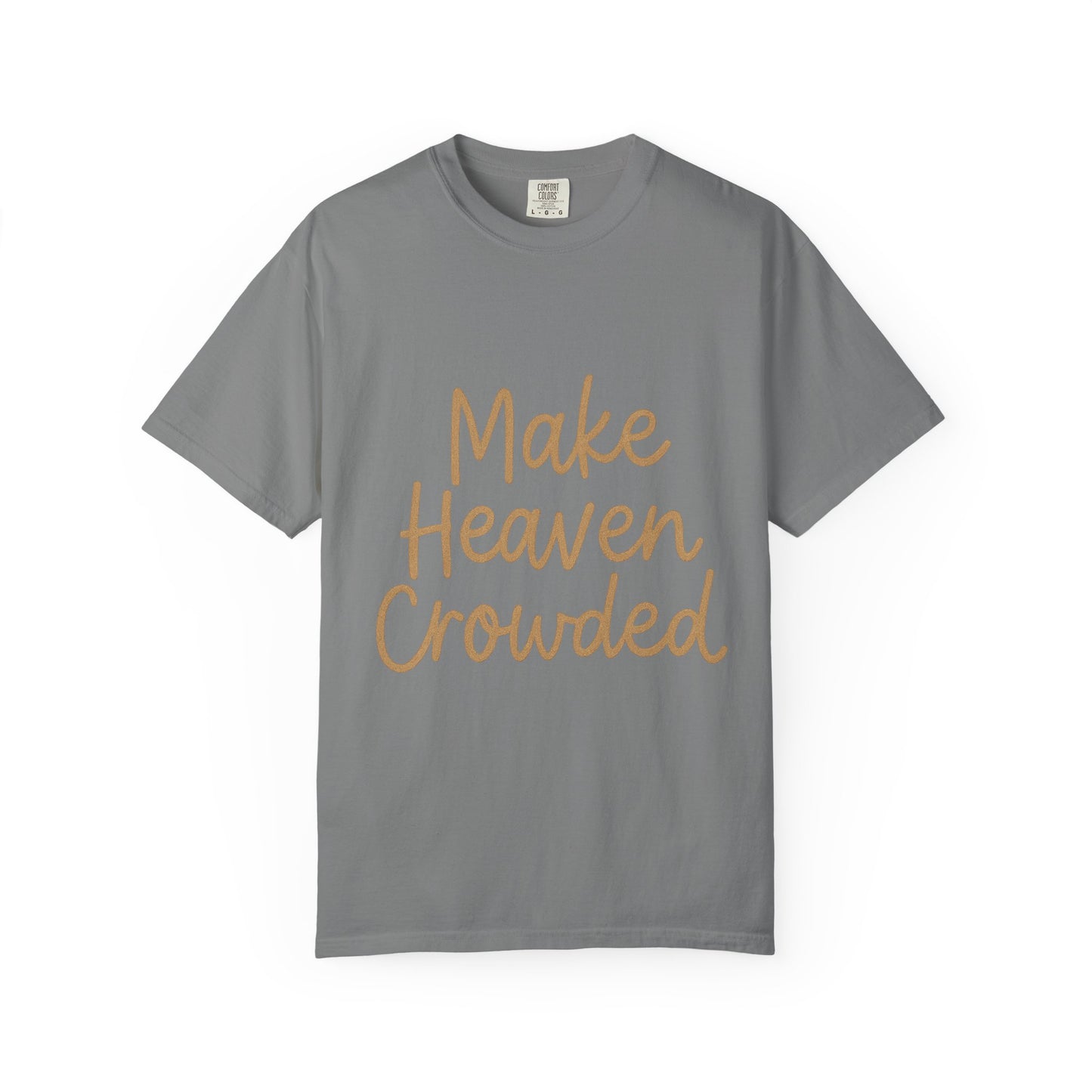 Make Heaven Crowded T-Shirt – Bold Christian Unisex Tee