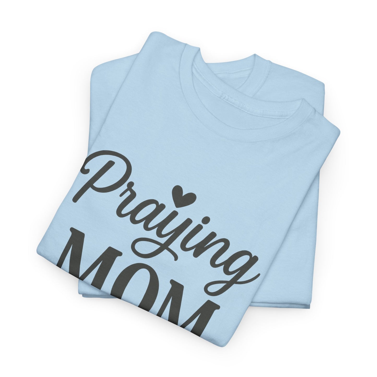 Praying Mom Unisex Heavy Cotton Tee – Christian Faith Shirt for Moms | Bold & Blessed Apparel