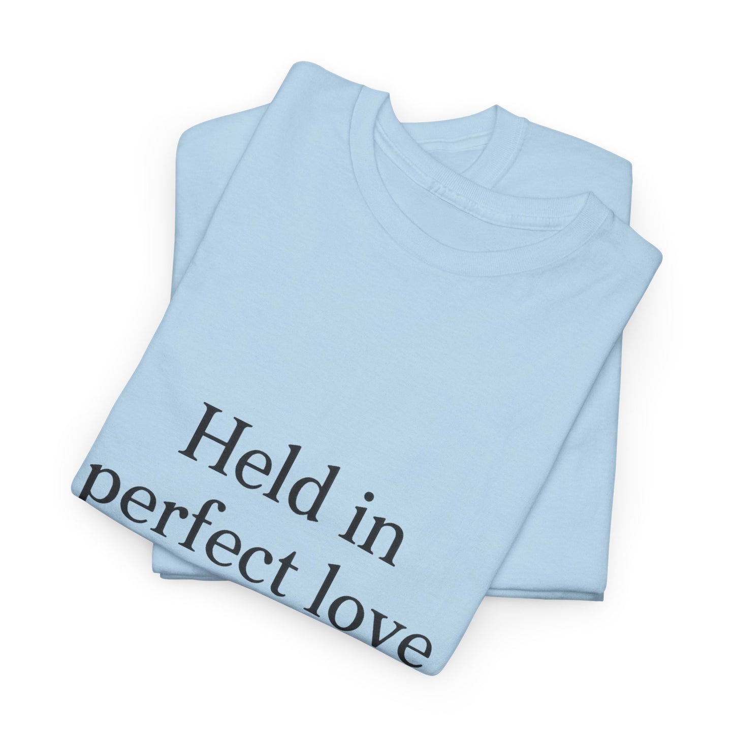 Held in Perfect Love T-Shirt – Christian Faith & Peace Unisex Tee