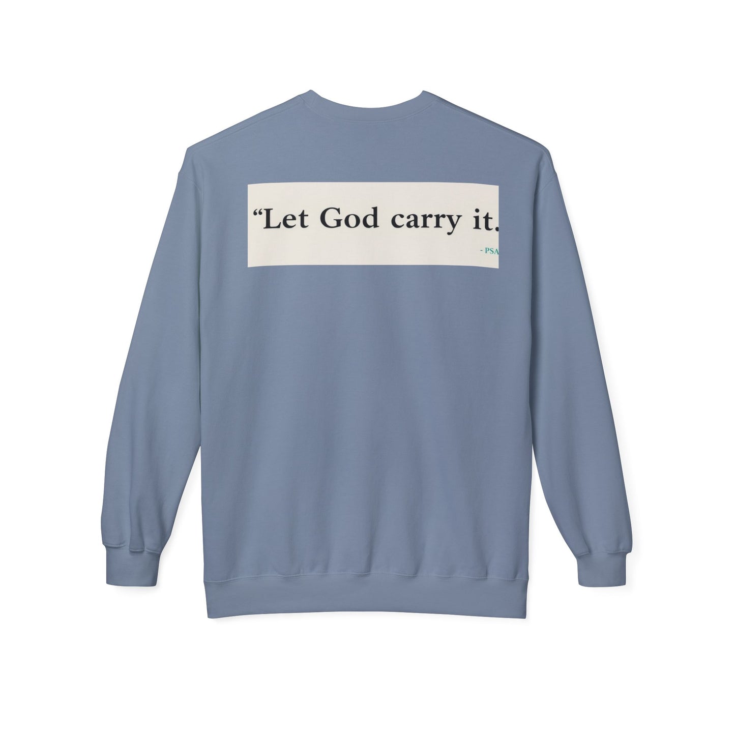 Inspirational Crewneck Sweatshirt - Let God Carry It, Unisex Fleece, Cozy Gift, Casual Outfit, Faith Apparel, Everyday Wear