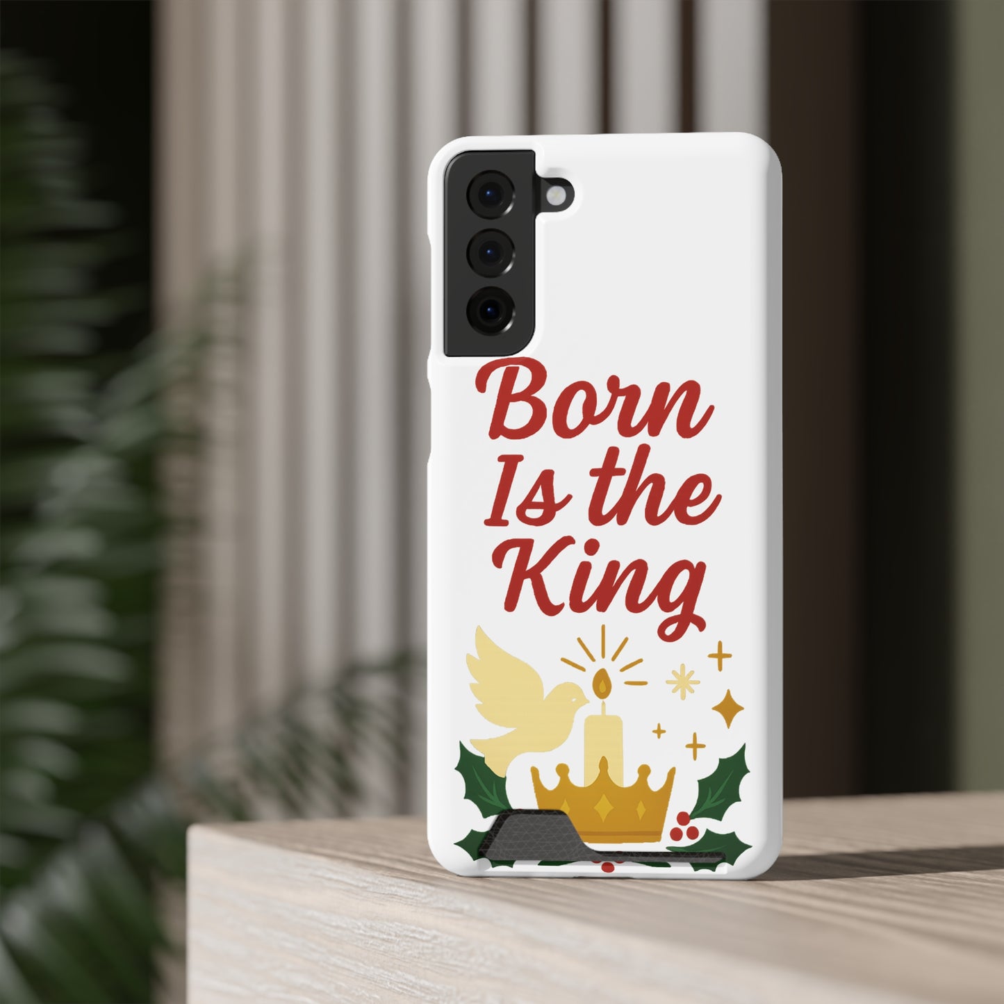 Christmas Phone Case with Card Holder - 'Born Is the King'