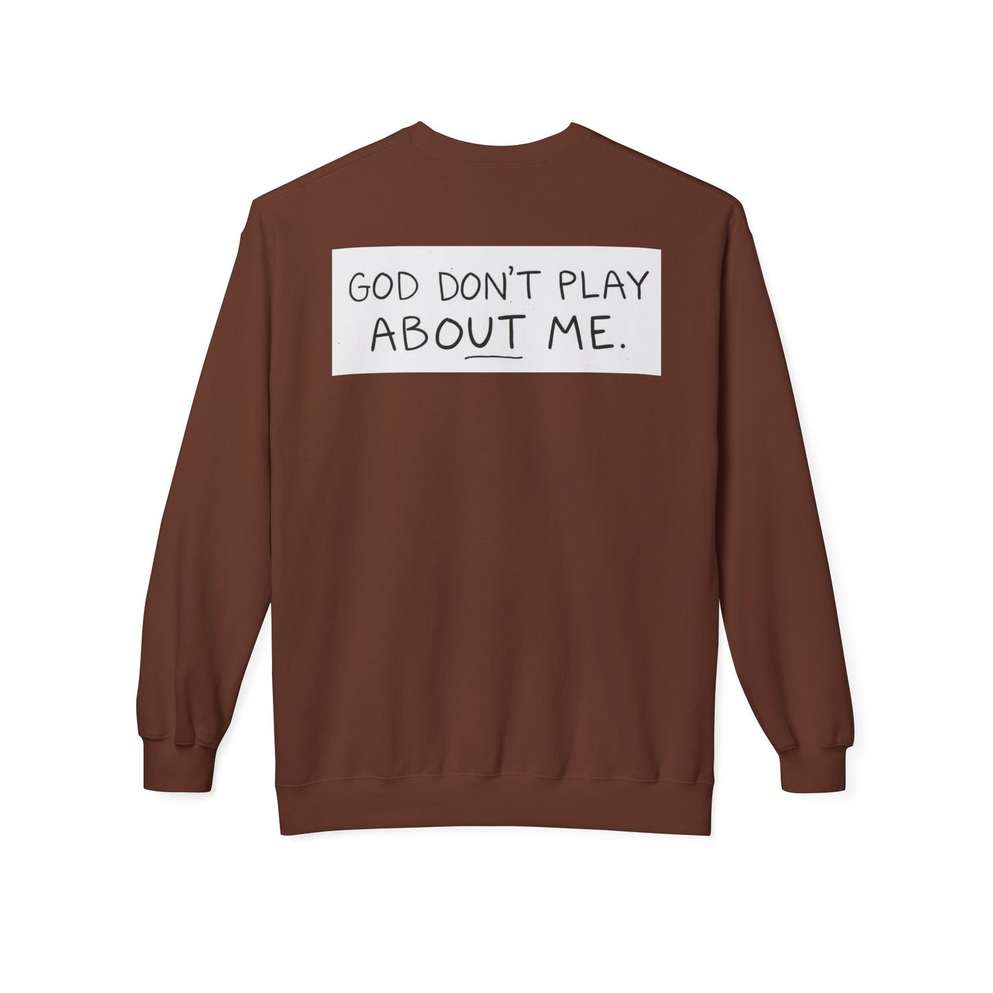 Unisex Fleece Sweatshirt - 'God Don't Play About Me' - Cozy Gift for Friends, Casual Wear, Birthday, Faithful Fashion