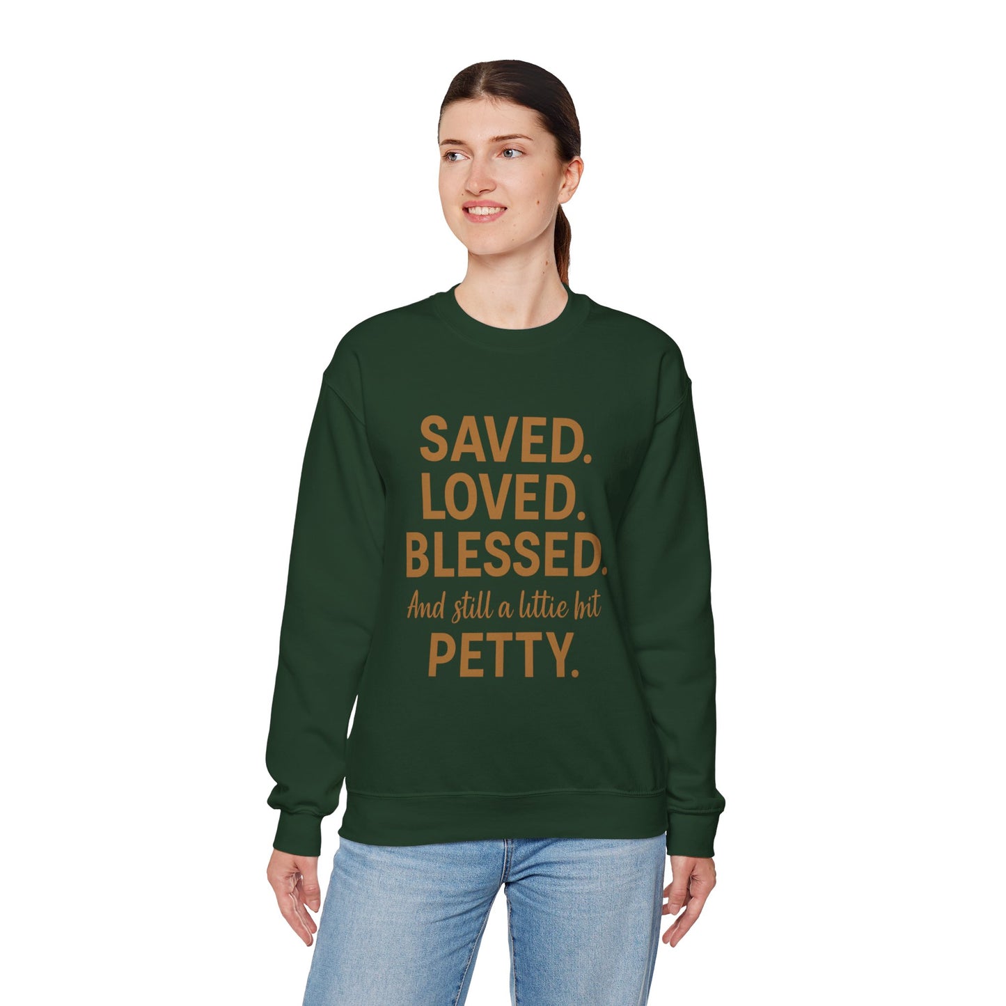 “Saved. Loved. Blessed. And Still a Little Bit Petty Unisex Christian Sweatshirt – Faith with Attitude”
