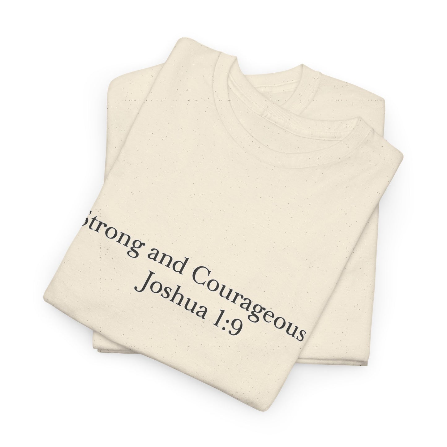 Strong and Courageous Joshua 1:9 T-Shirt – Christian Unisex Tee