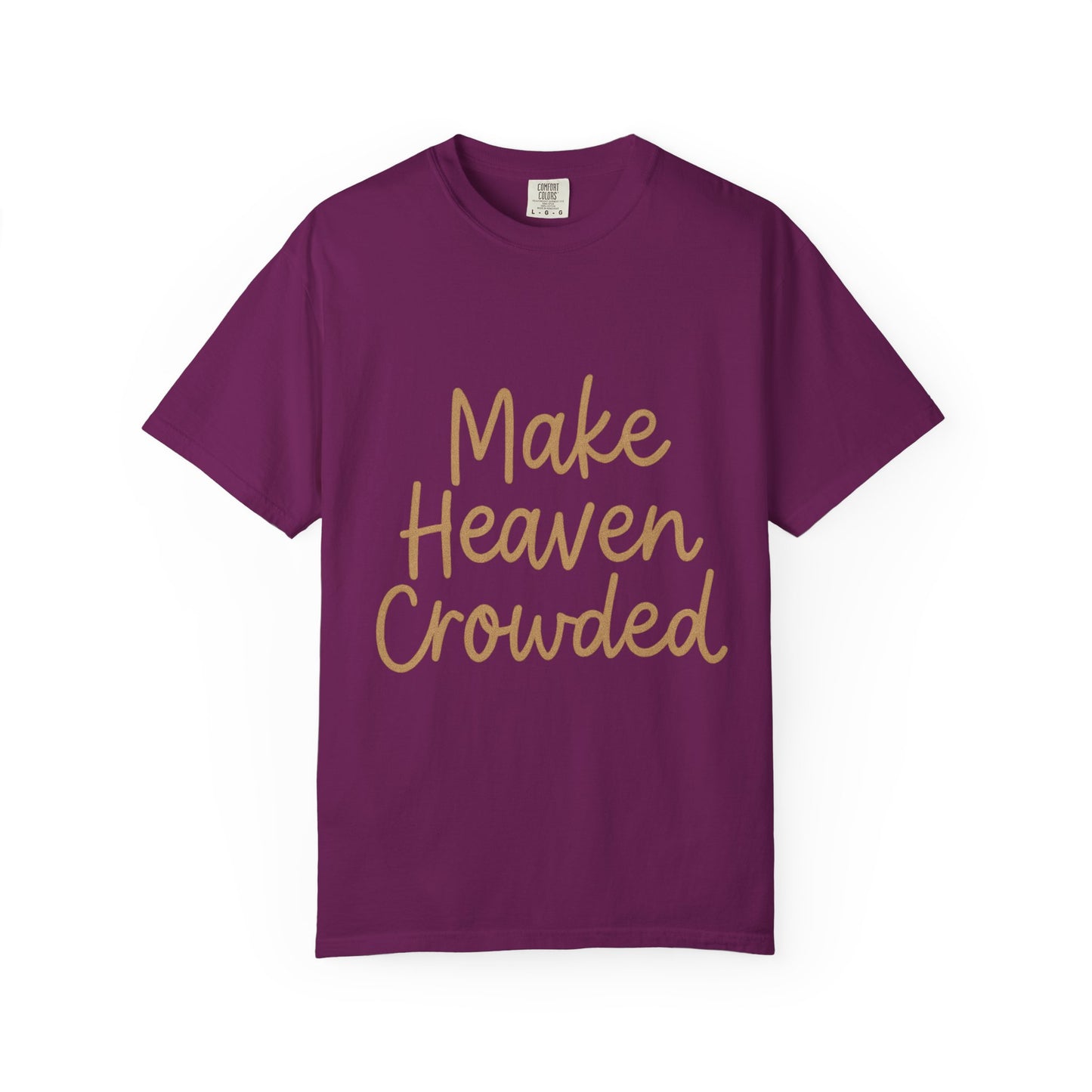 Make Heaven Crowded T-Shirt – Bold Christian Unisex Tee