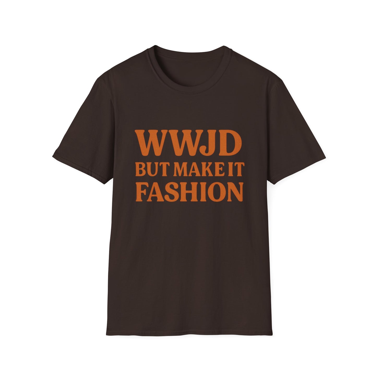 WWJD But Make It Fashion T-Shirt – Softstyle Unisex Christian Statement Tee.