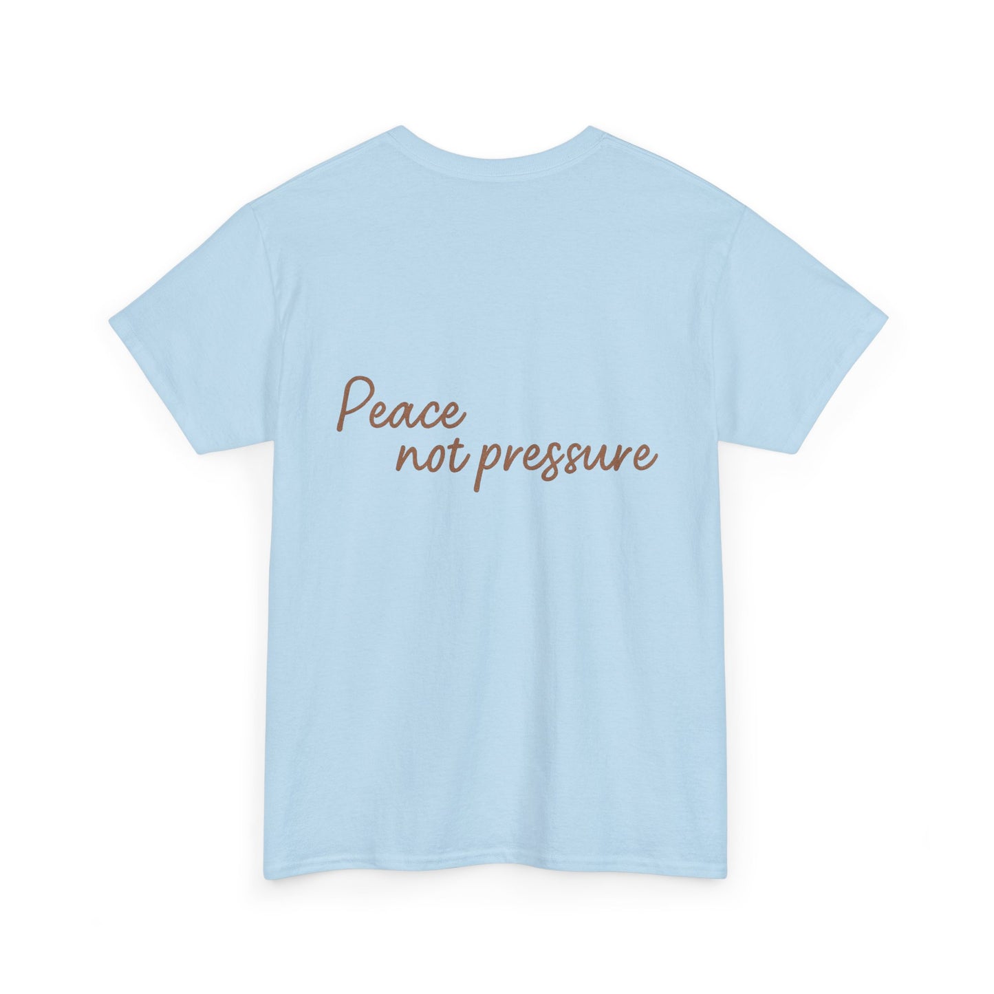 Peace Not Pressure T-Shirt – Inspirational Unisex Tee
