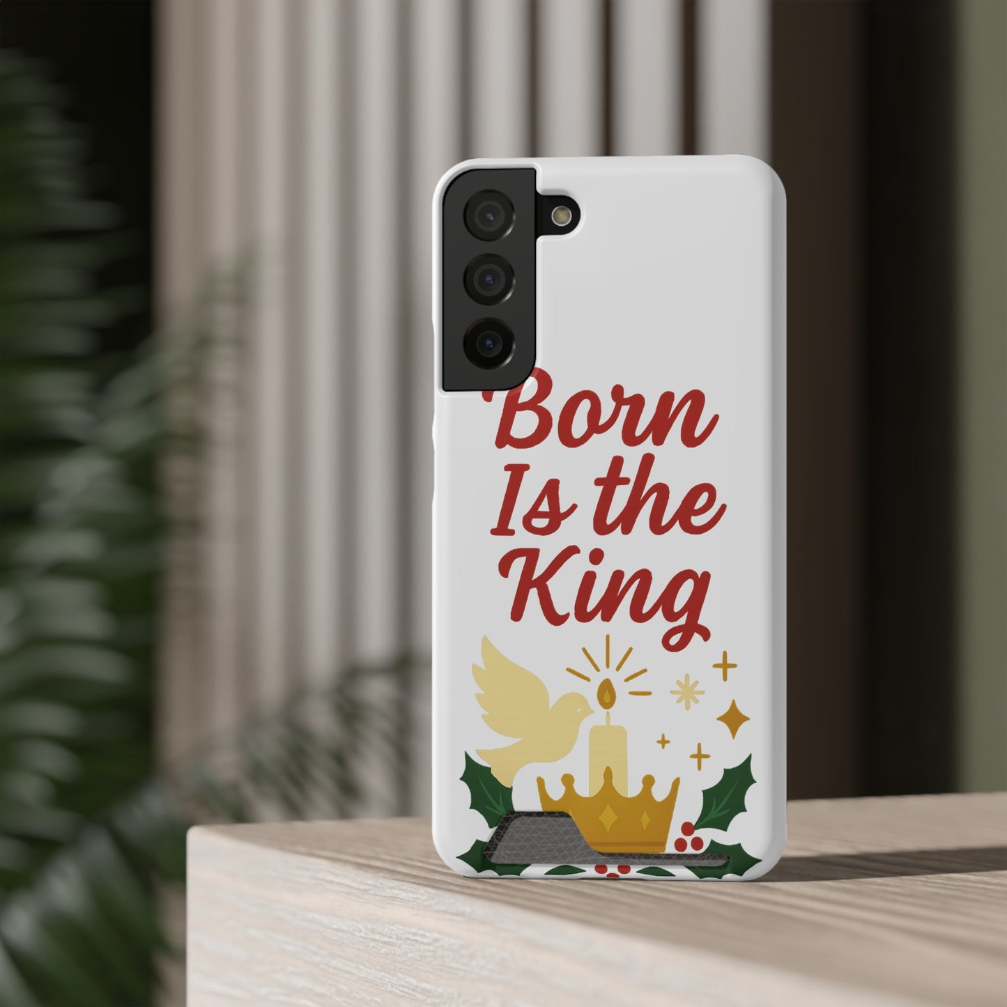 Christmas Phone Case with Card Holder - 'Born Is the King'