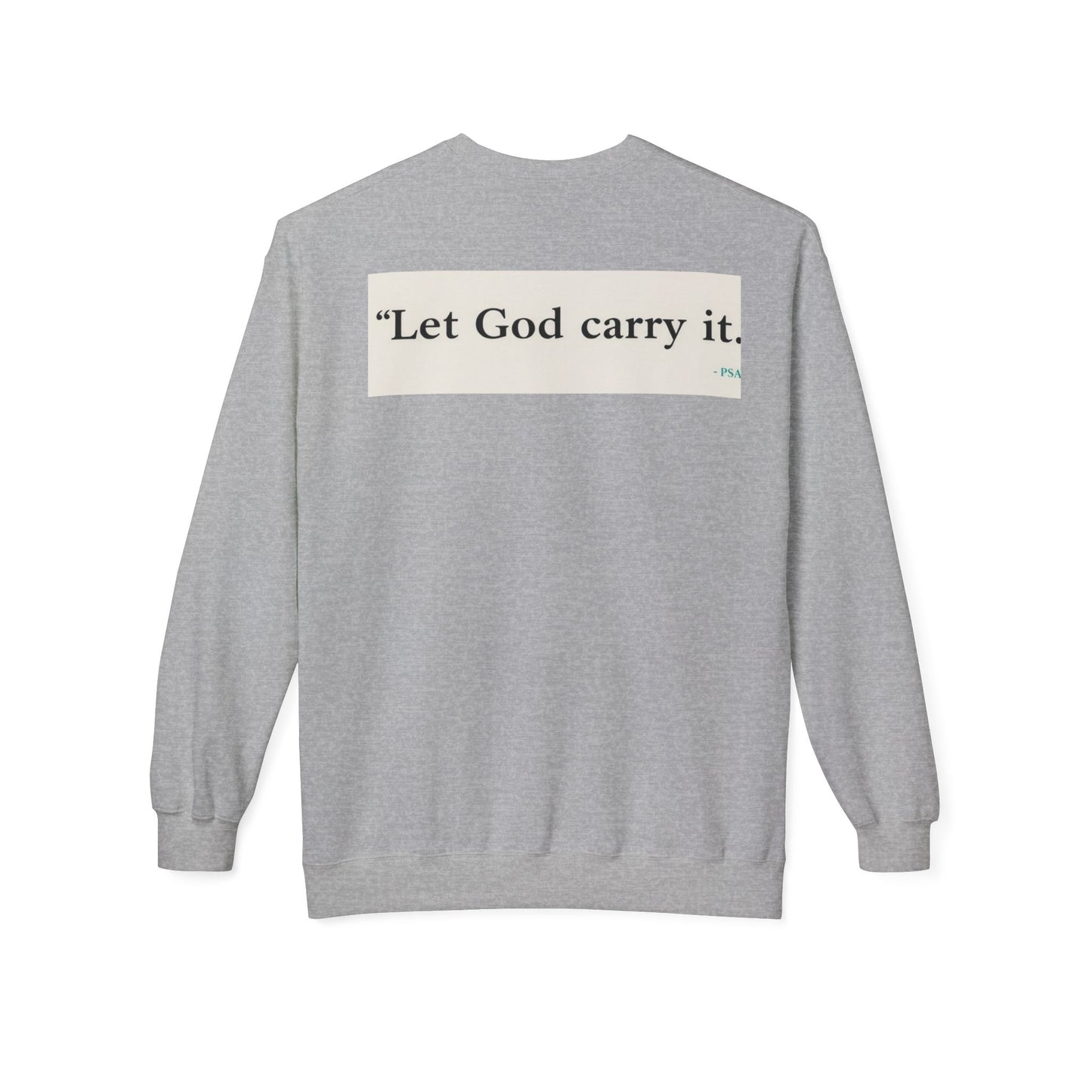 Inspirational Crewneck Sweatshirt - Let God Carry It, Unisex Fleece, Cozy Gift, Casual Outfit, Faith Apparel, Everyday Wear