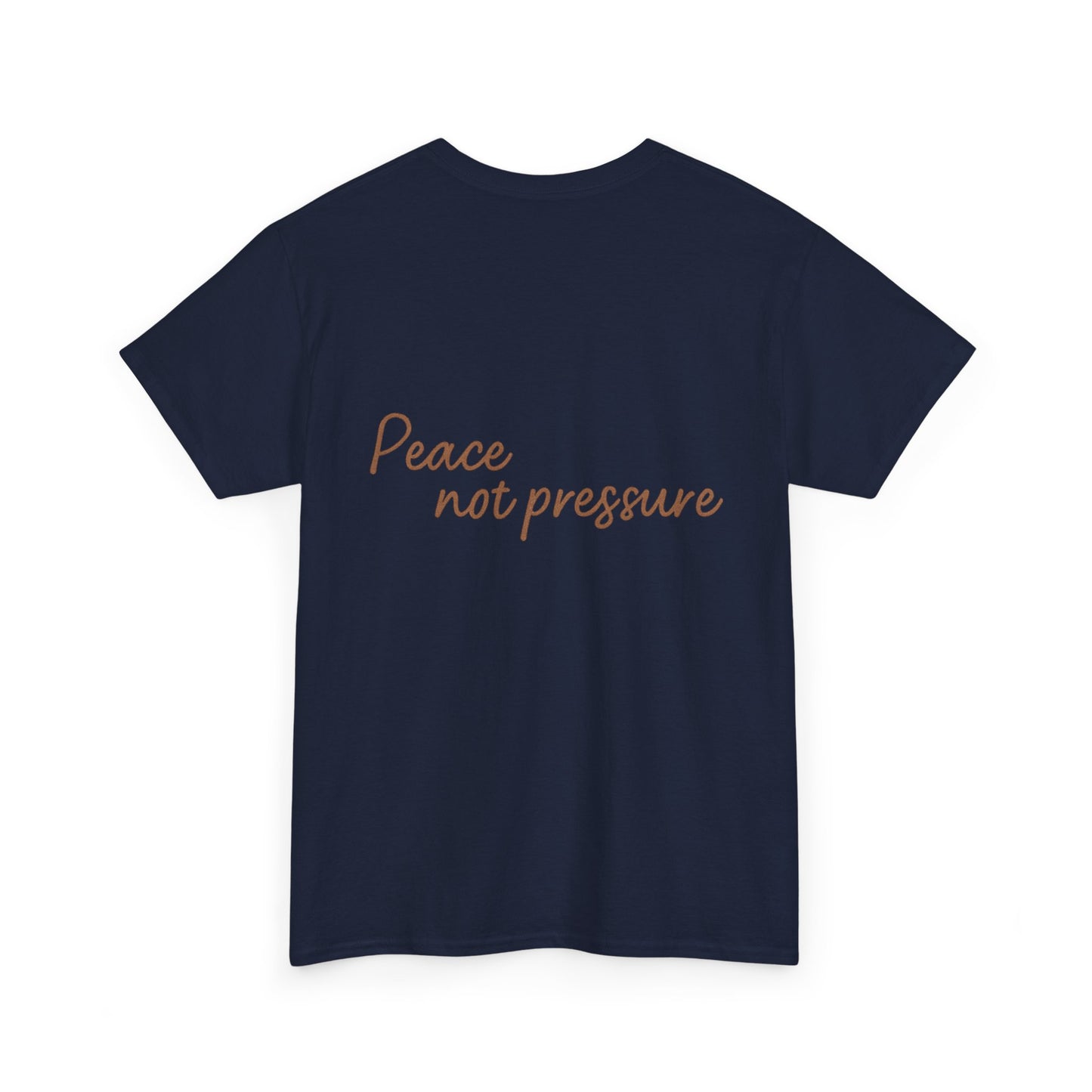 Peace Not Pressure T-Shirt – Inspirational Unisex Tee