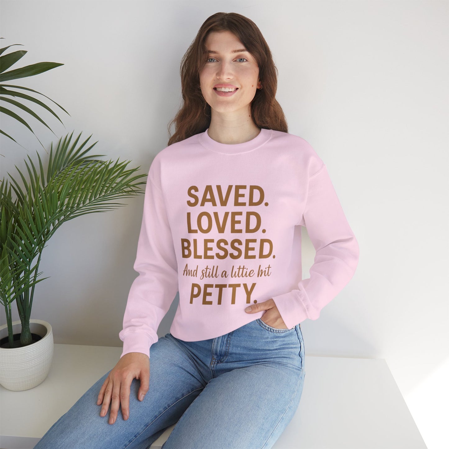 “Saved. Loved. Blessed. And Still a Little Bit Petty Unisex Christian Sweatshirt – Faith with Attitude”