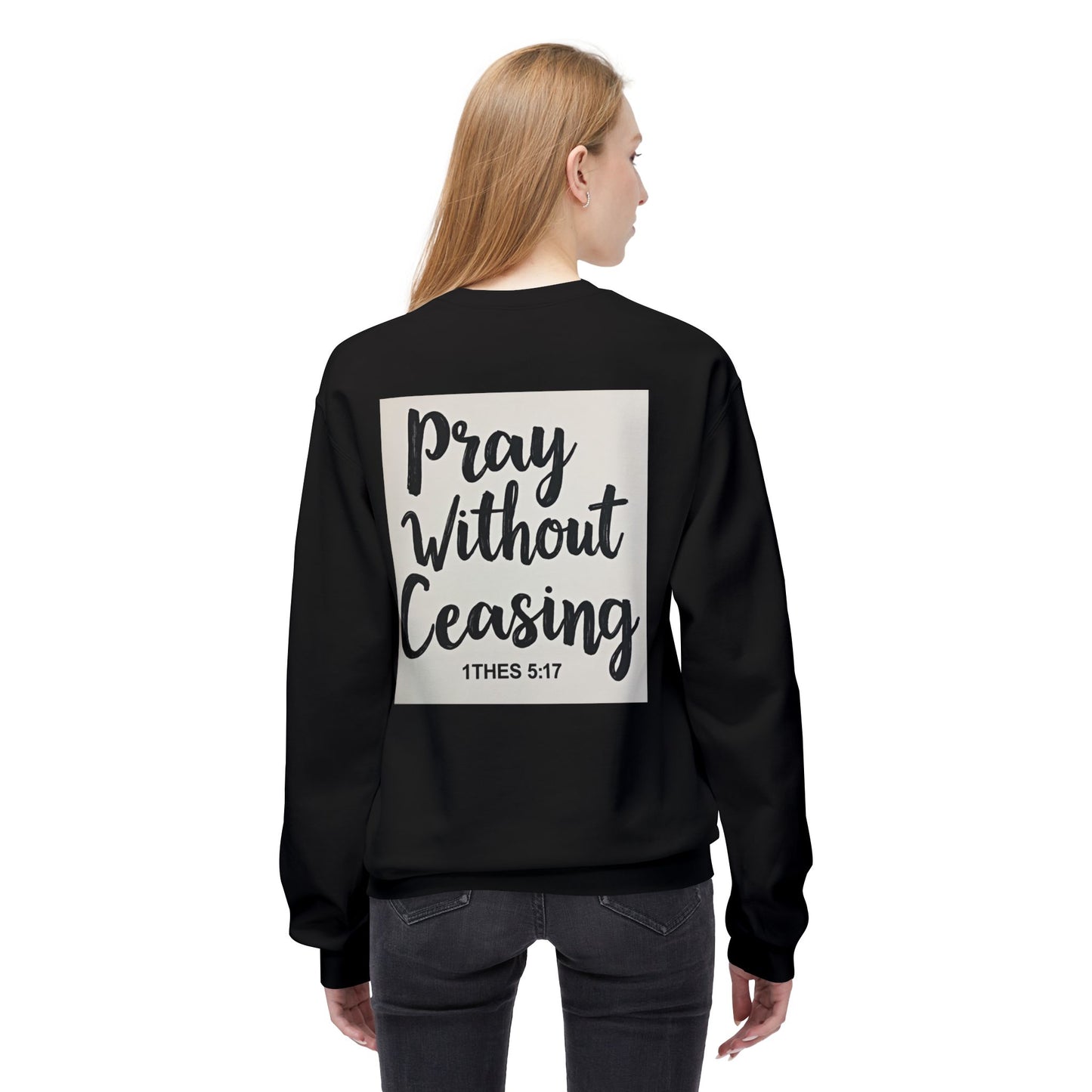 Inspirational Fleece Crewneck Sweatshirt - Pray Without Ceasing, Cozy Gift, Faith Apparel, Christian Sweatshirt, Unisex Casual Wear