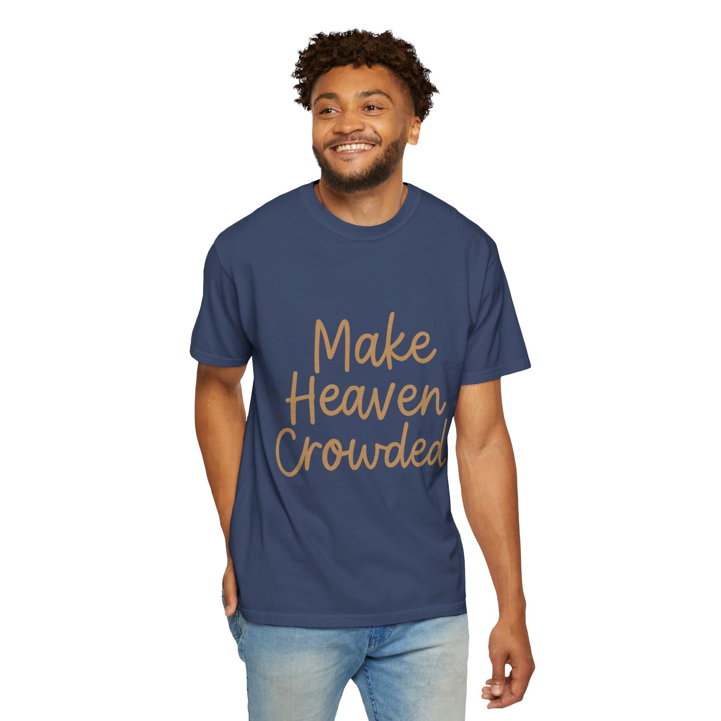 Make Heaven Crowded T-Shirt – Bold Christian Unisex Tee
