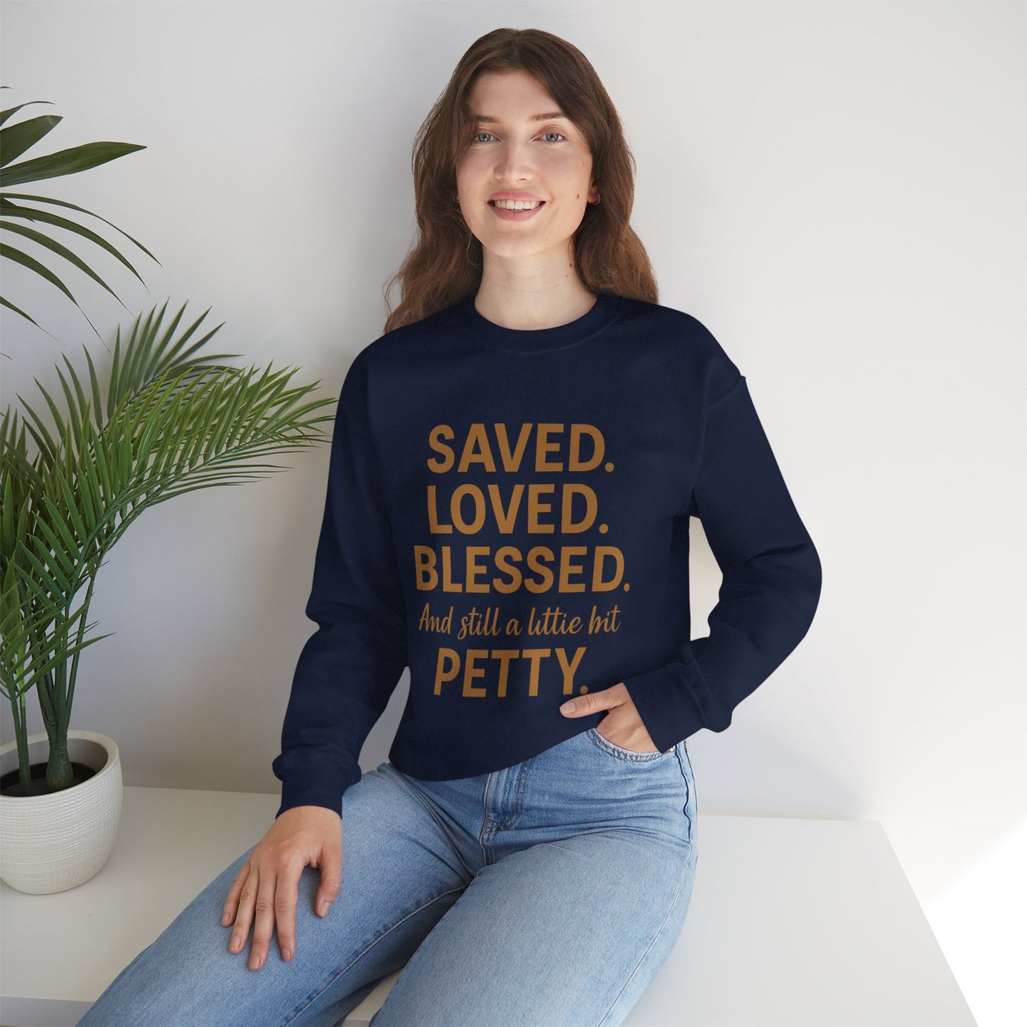 “Saved. Loved. Blessed. And Still a Little Bit Petty Unisex Christian Sweatshirt – Faith with Attitude”