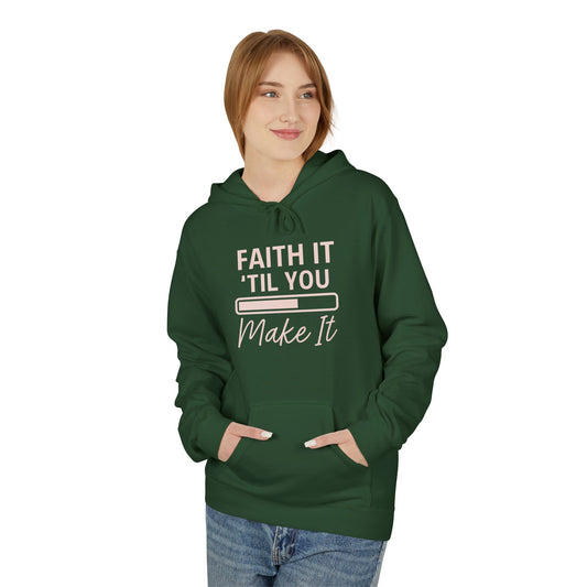 Faith It Till You Make It Hoodie – Inspirational Christian Sweatshirt for Everyday Encouragement