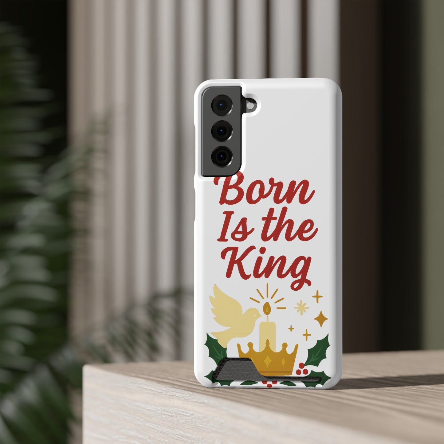 Christmas Phone Case with Card Holder - 'Born Is the King'