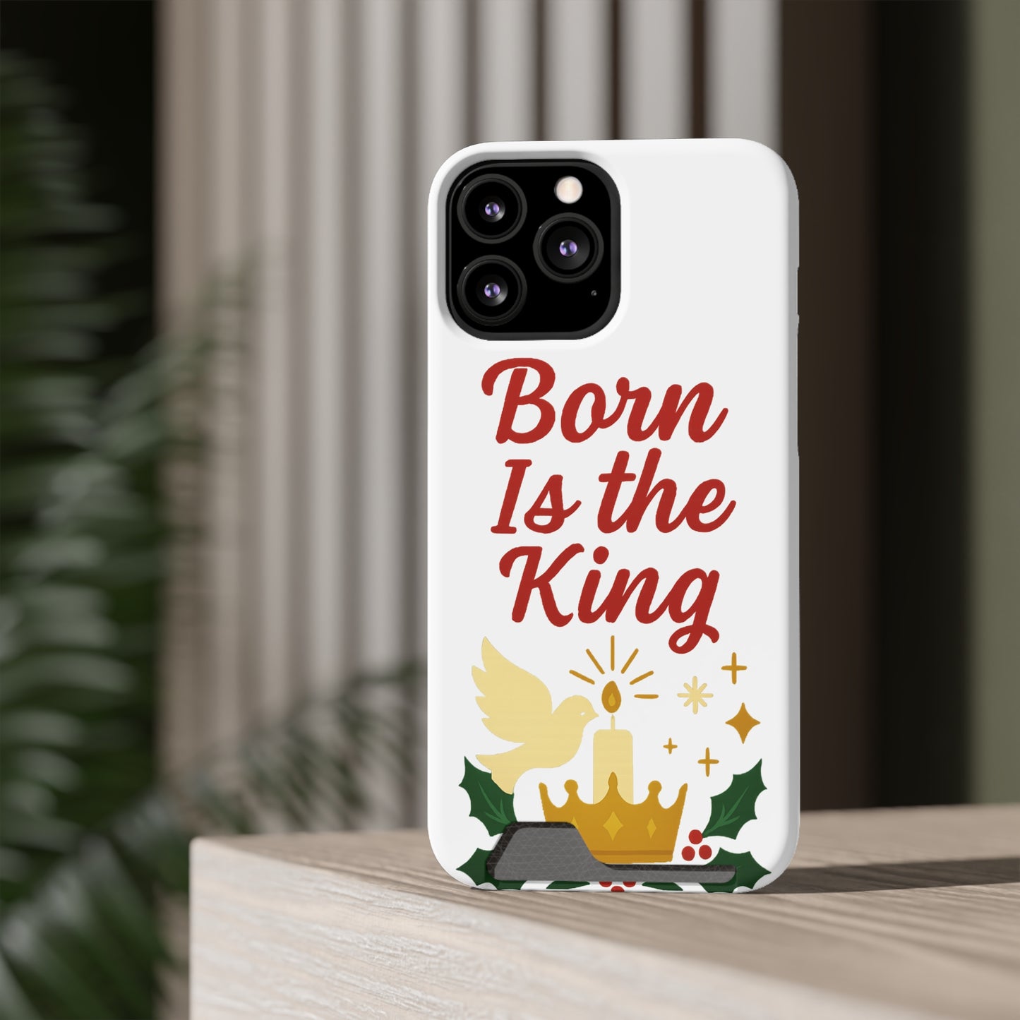 Christmas Phone Case with Card Holder - 'Born Is the King'